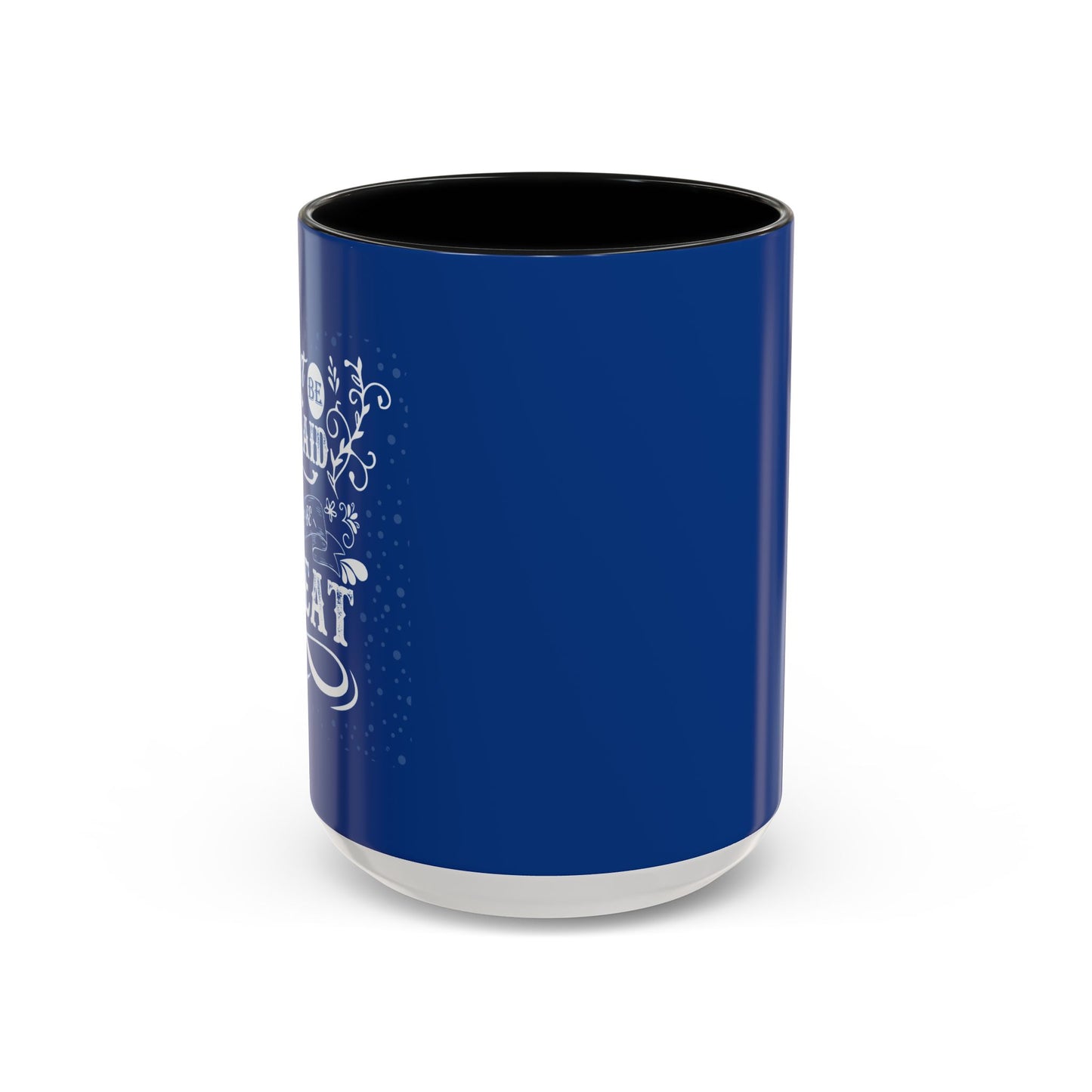 Don't Be Afraid To Be Great Accent Coffee Mug (11, 15oz)