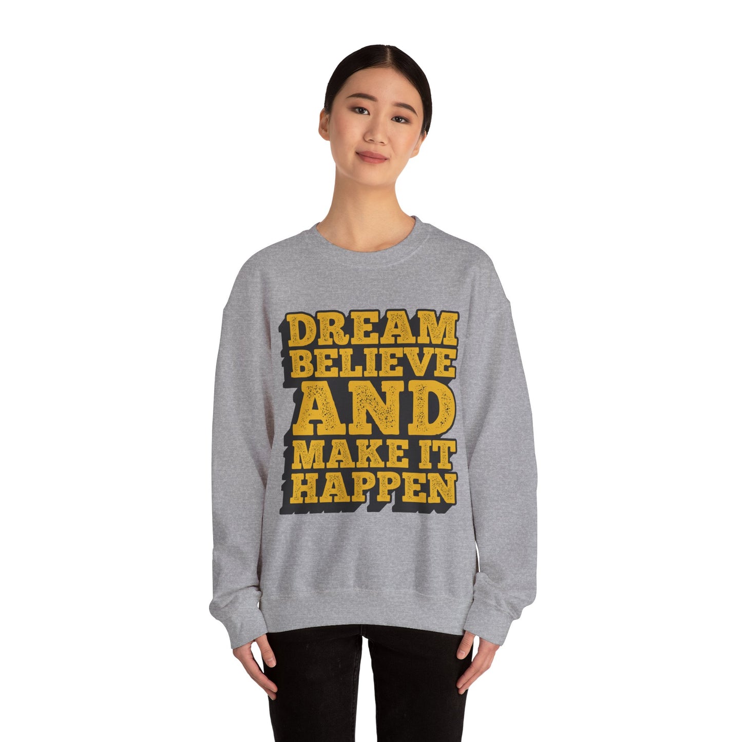 Dream Believe And Make It Happen Unisex Heavy Blend™ Crewneck Sweatshirt