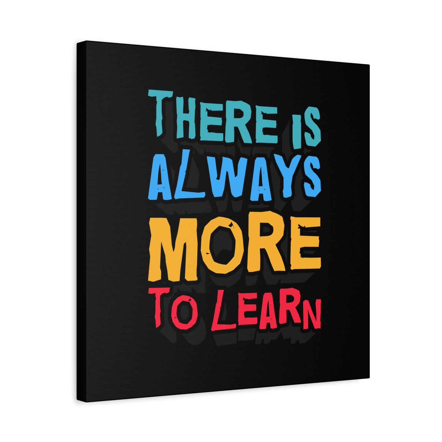 There Is Always More To Learn Matte Canvas, Stretched, 1.25"