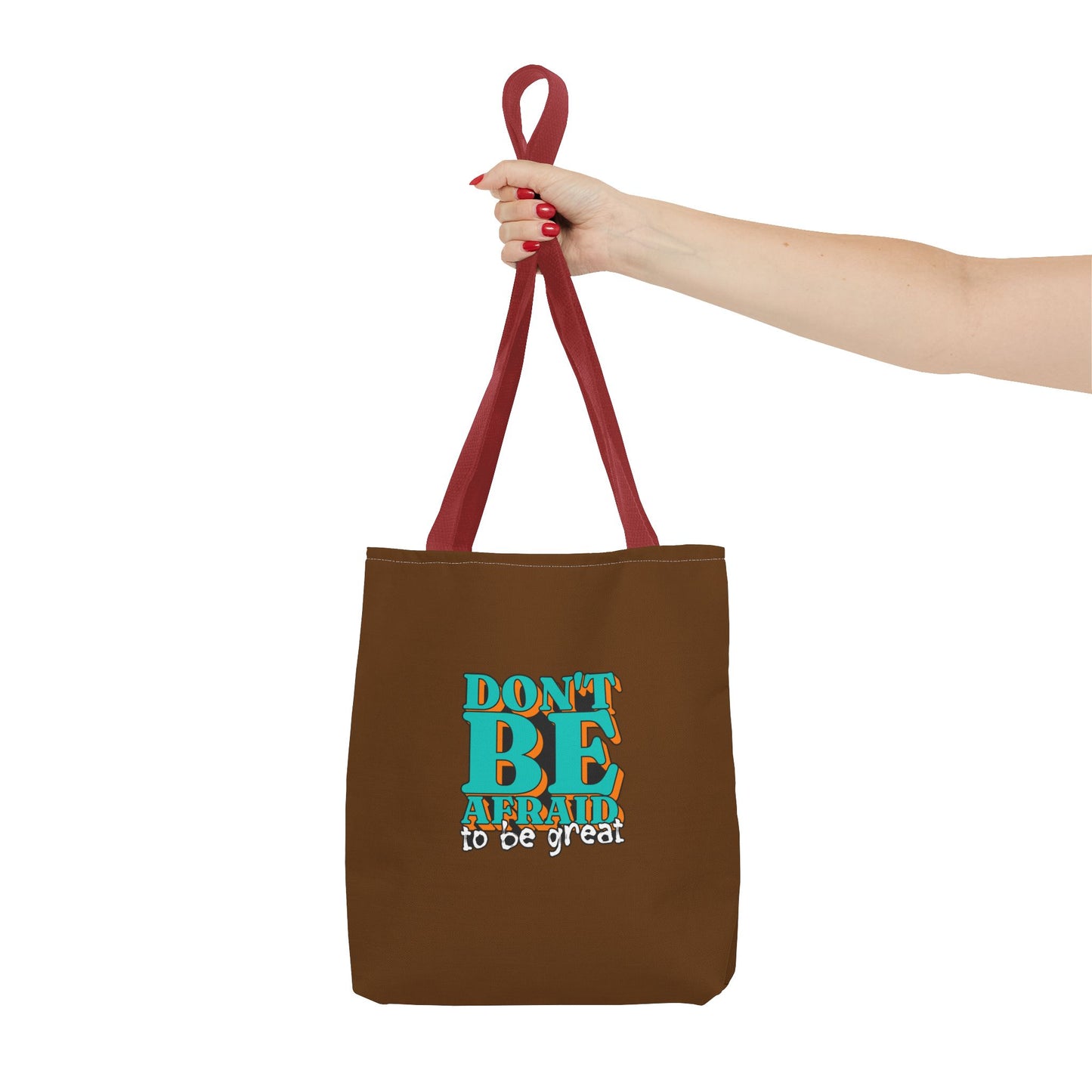 Don't Be Afraid To Be Great Tote Bag (AOP)