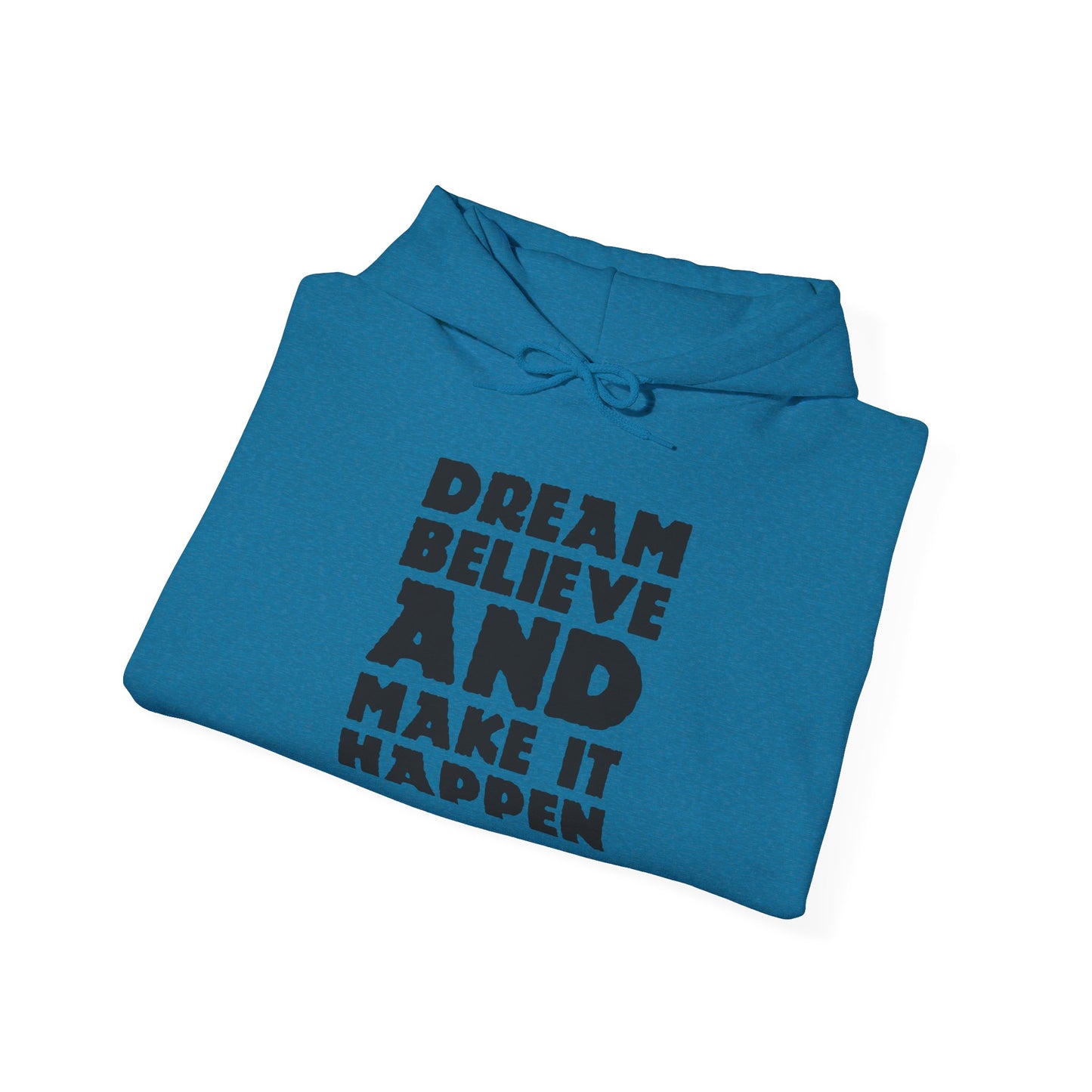Dream Believe And Make It Happen Unisex Heavy Blend™ Hooded Sweatshirt