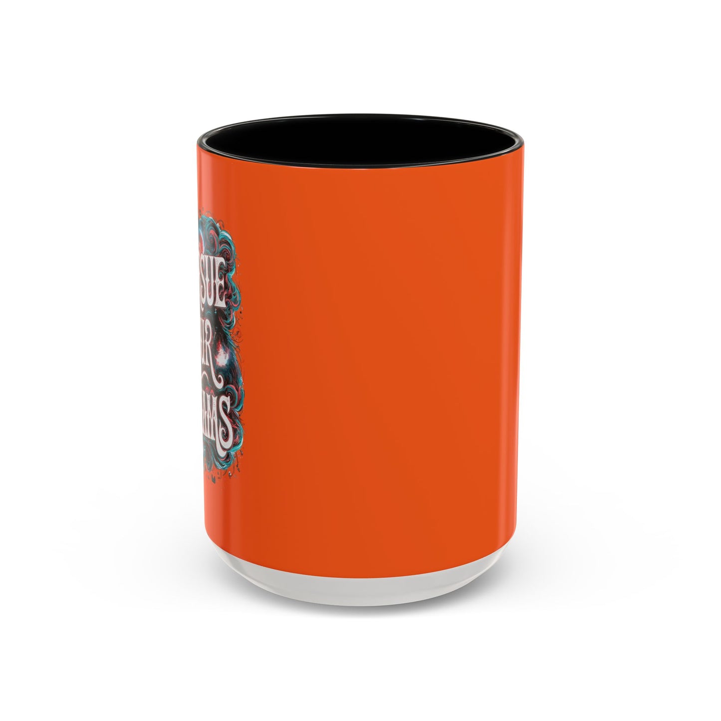 Pursue Your Dreams Accent Coffee Mug (11, 15oz)