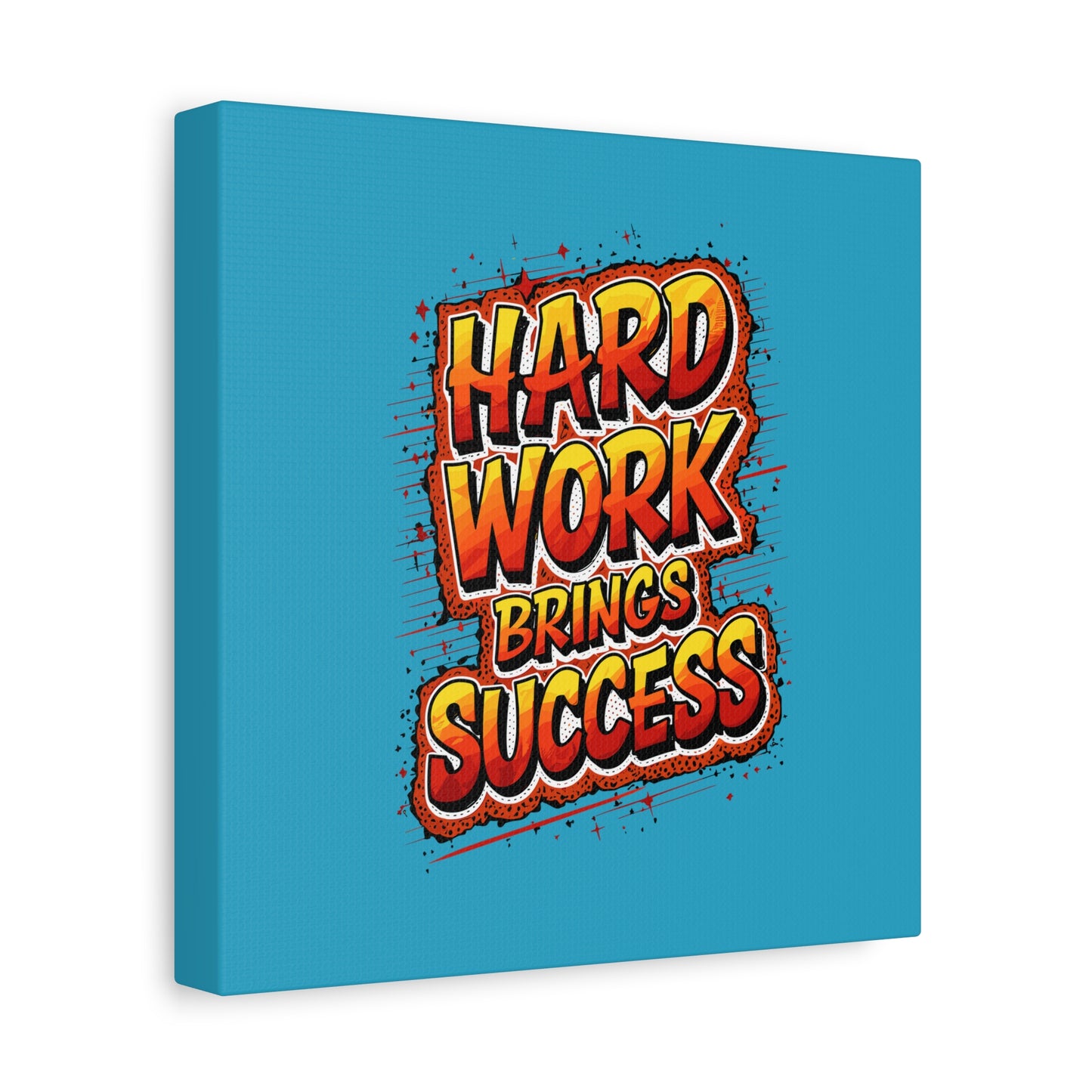 Hard Work Brings Success Matte Canvas, Stretched, 1.25"