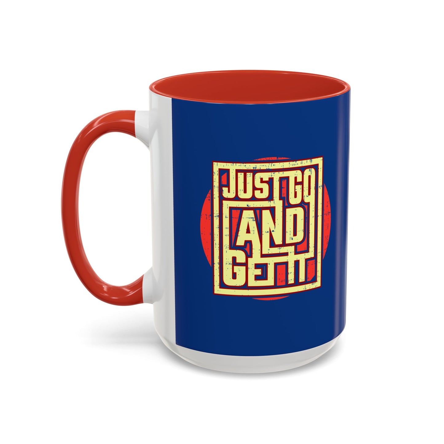 Just Go And Get It Accent Coffee Mug (11, 15oz)