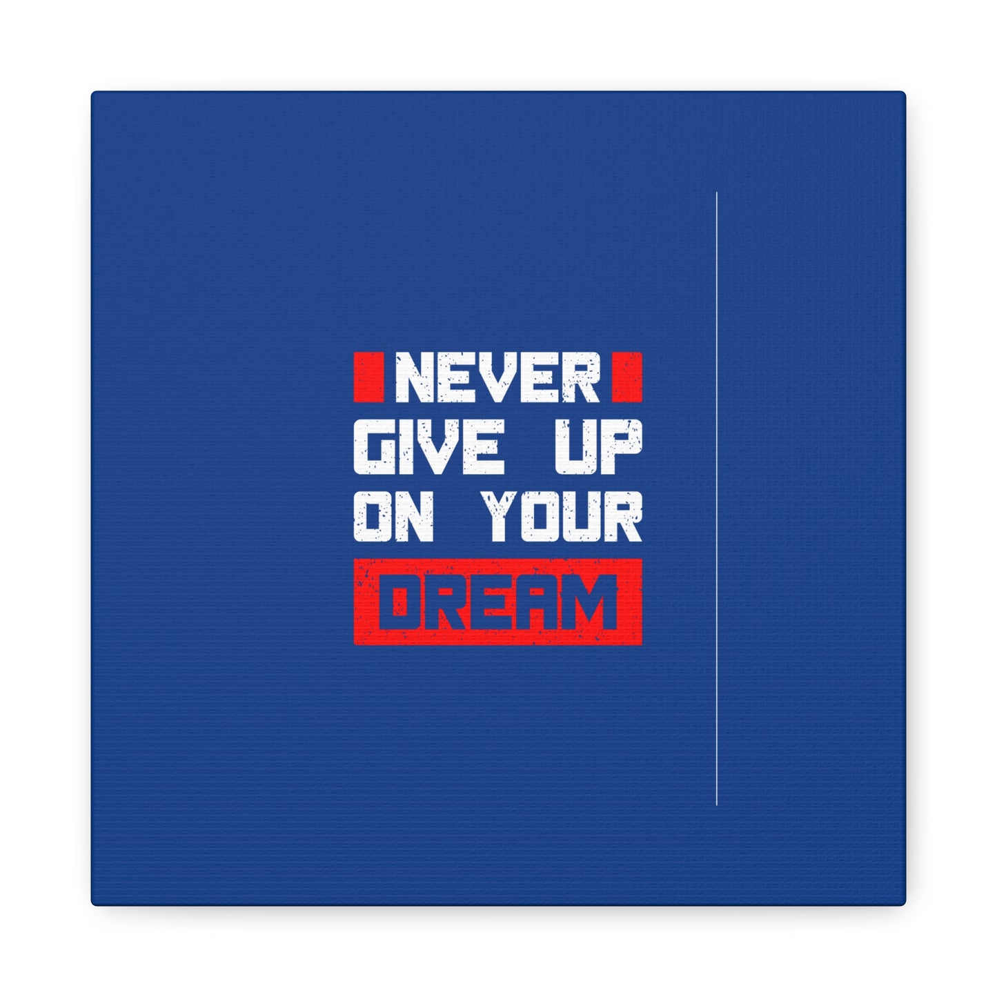 Never Give Up On Your Dream Matte Canvas, Stretched, 1.25"