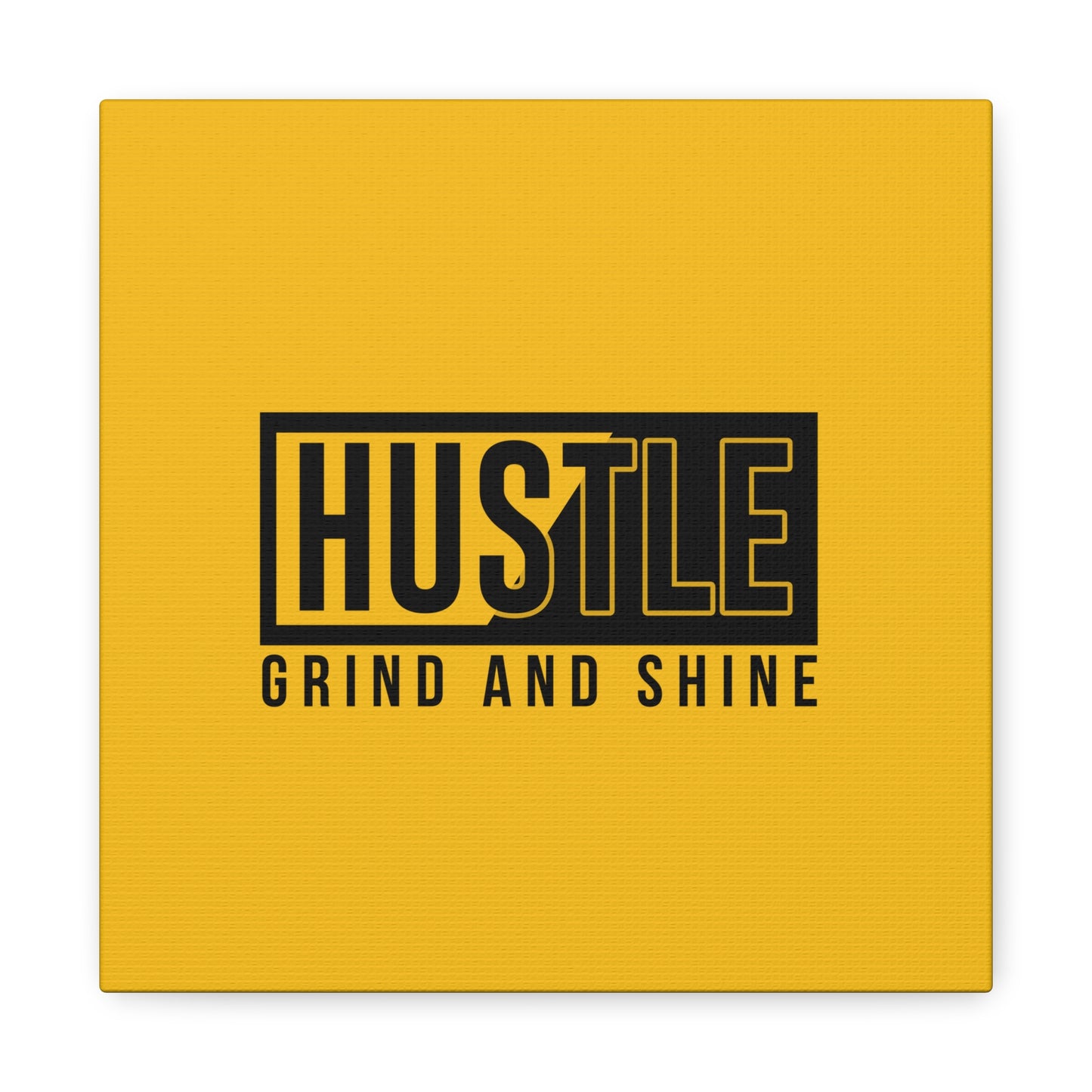 Hustle Grind And Shine Matte Canvas, Stretched, 1.25"