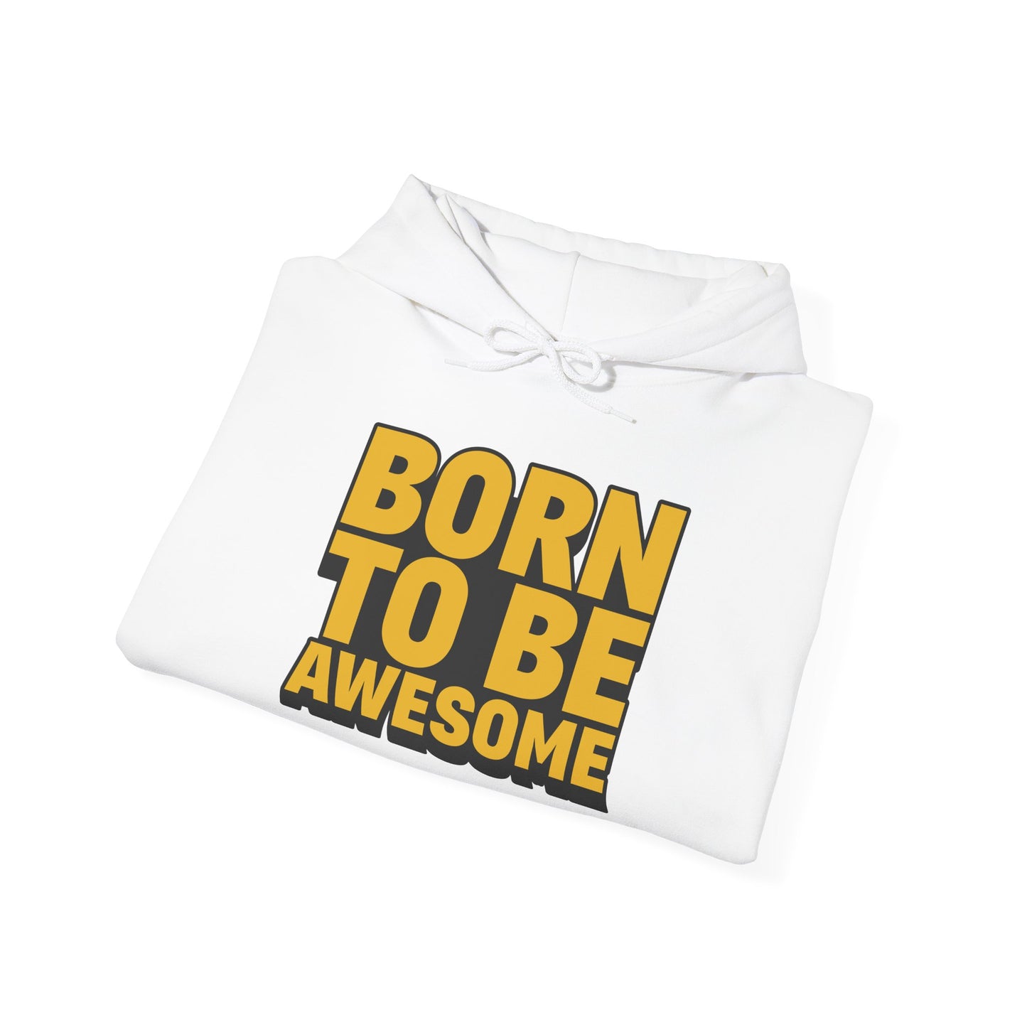 Born To Be Awesome Unisex Heavy Blend™ Hooded Sweatshirt