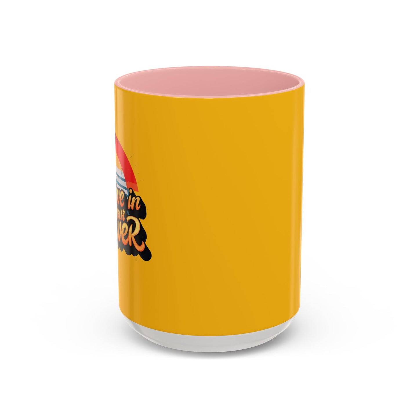 Believe In Your Power Accent Coffee Mug (11, 15oz)