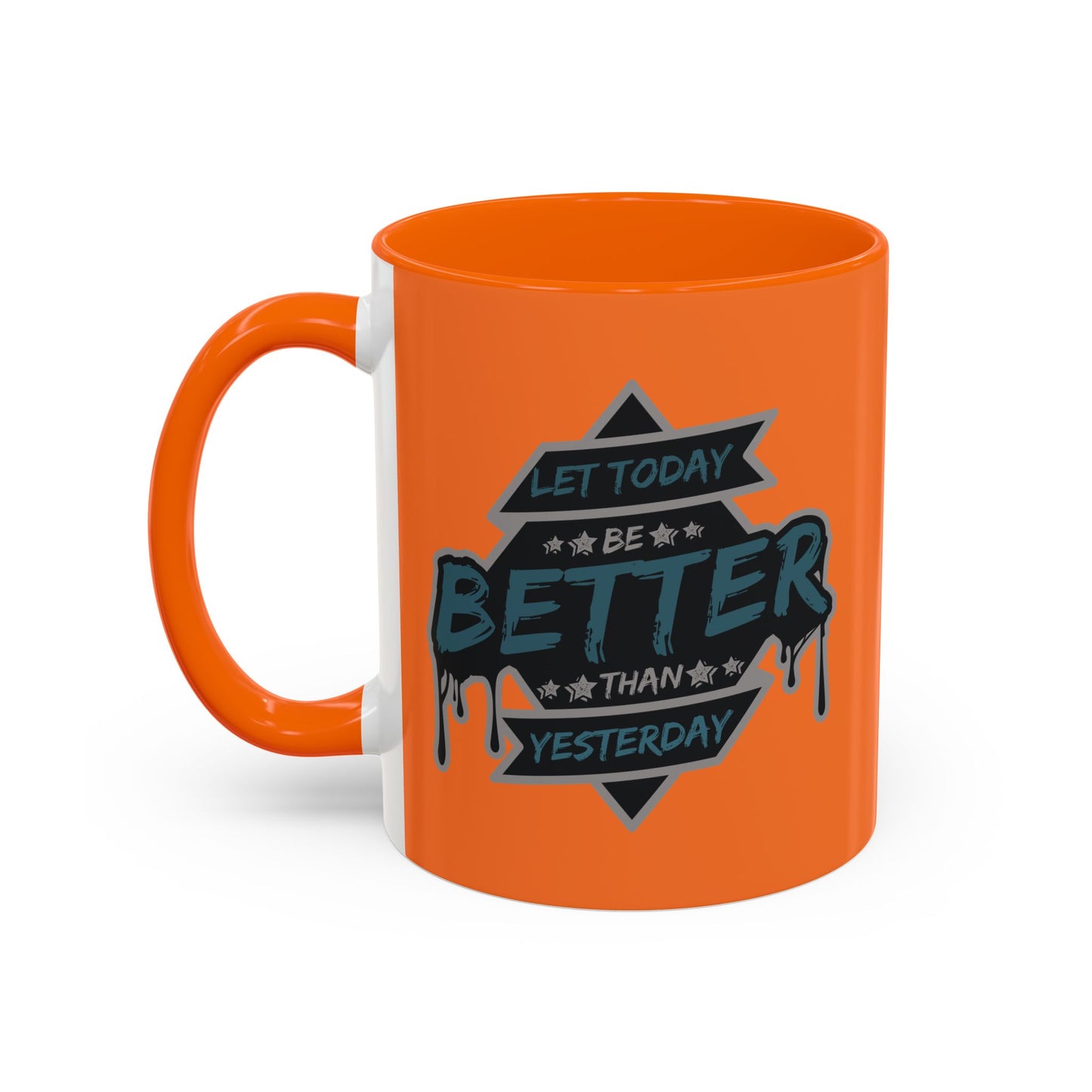 Let Today Be Better Than Yesterday Accent Coffee Mug (11, 15oz)
