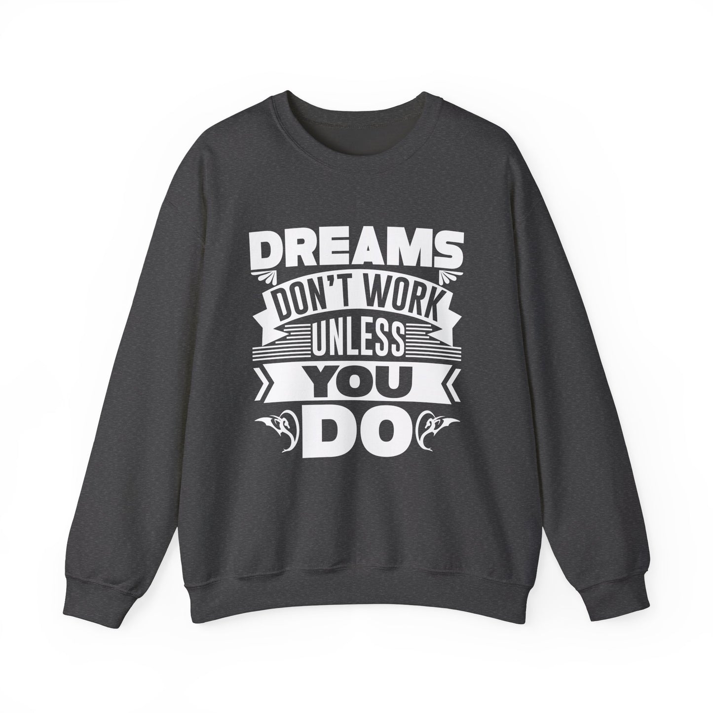 Dreams Don't Work Unless You Do Unisex Heavy Blend™ Crewneck Sweatshirt