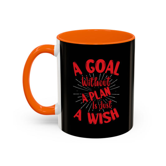 A Goal Without A Plan Is Just A Wish Accent Coffee Mug (11, 15oz)