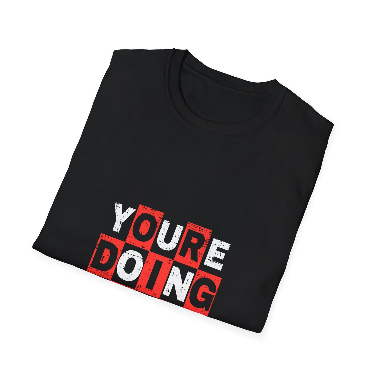 Youre Doing Great Unisex Softstyle T-Shirt