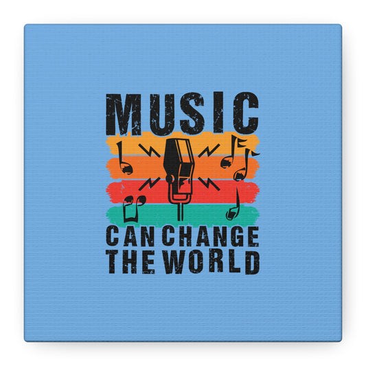 Music Can Change The World Matte Canvas, Stretched, 1.25"