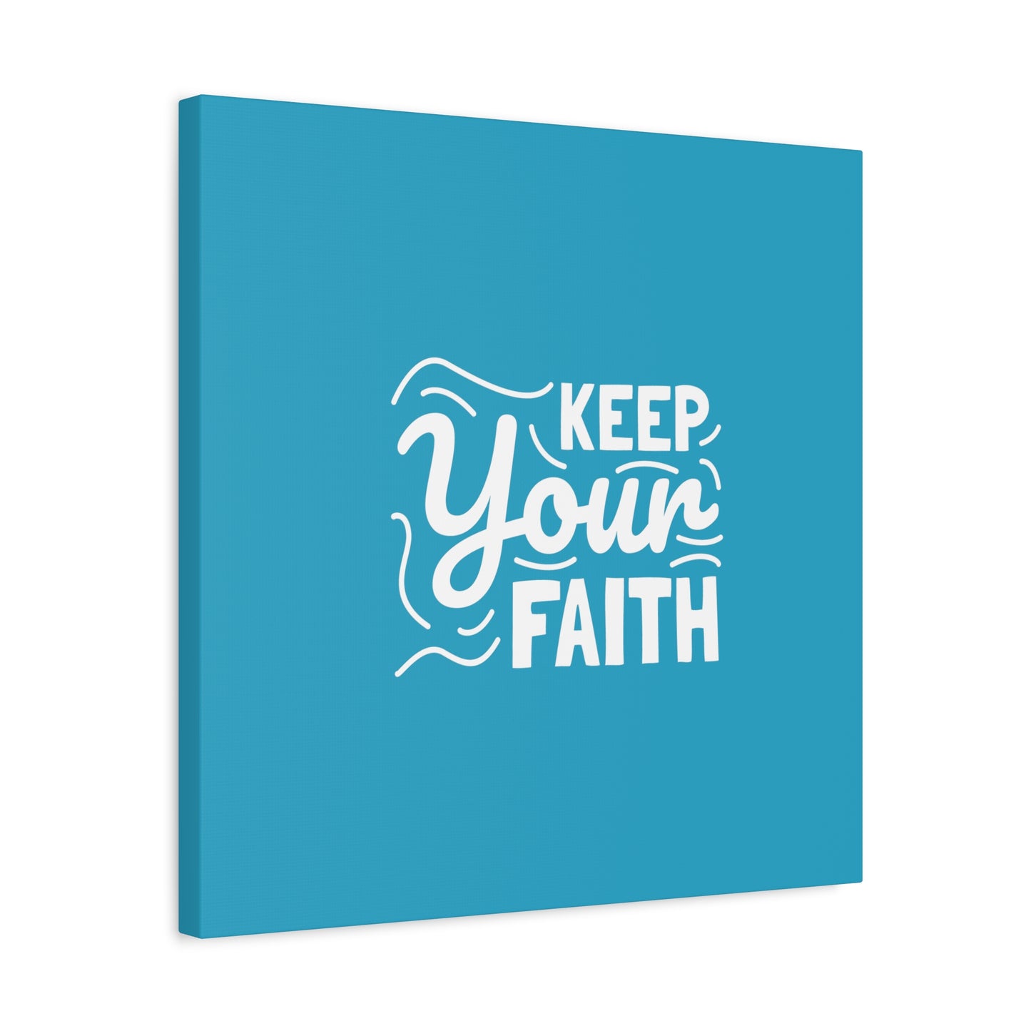 Keep Your Faith Matte Canvas, Stretched, 1.25"