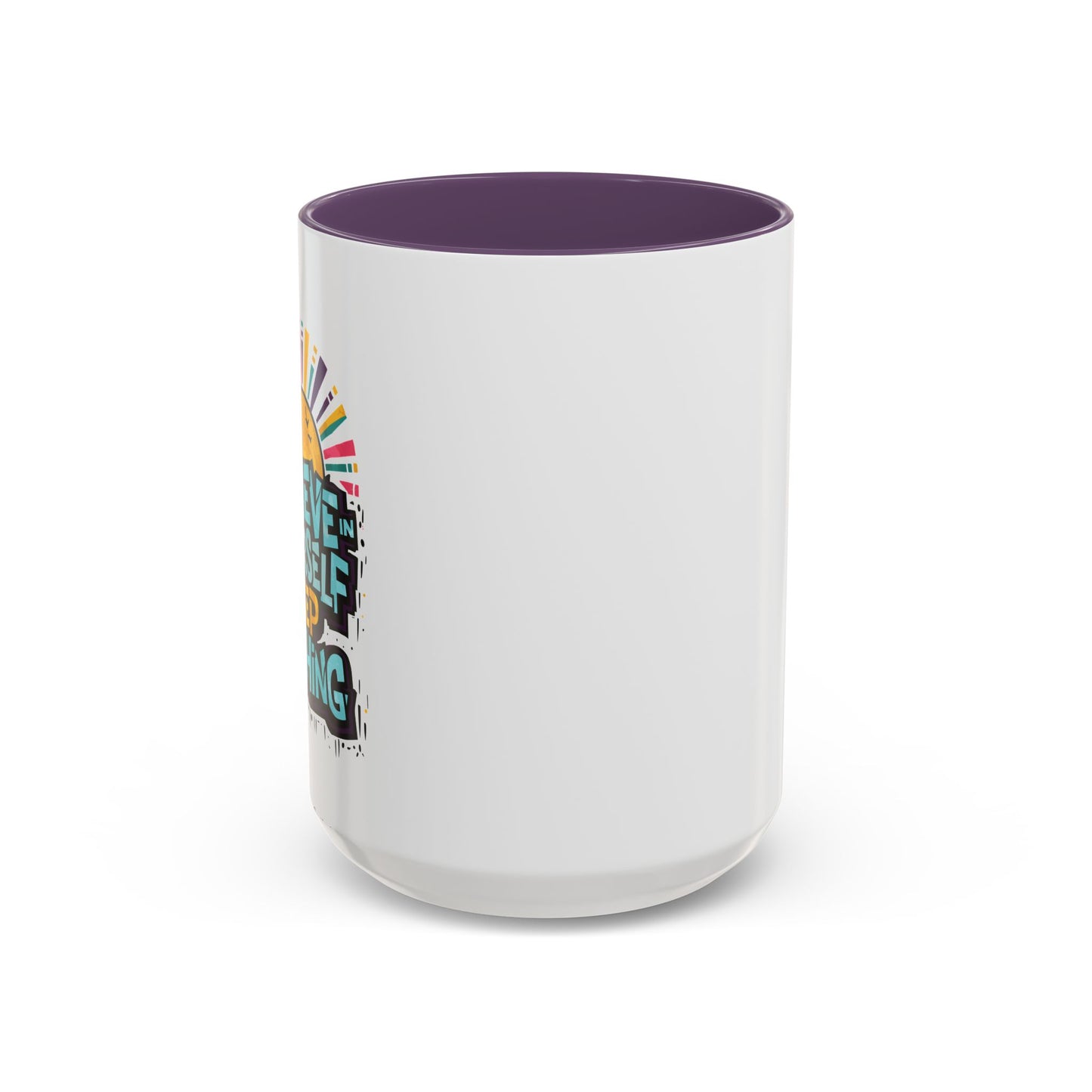 Believe In Yourself Keep Pushing Accent Coffee Mug (11, 15oz)