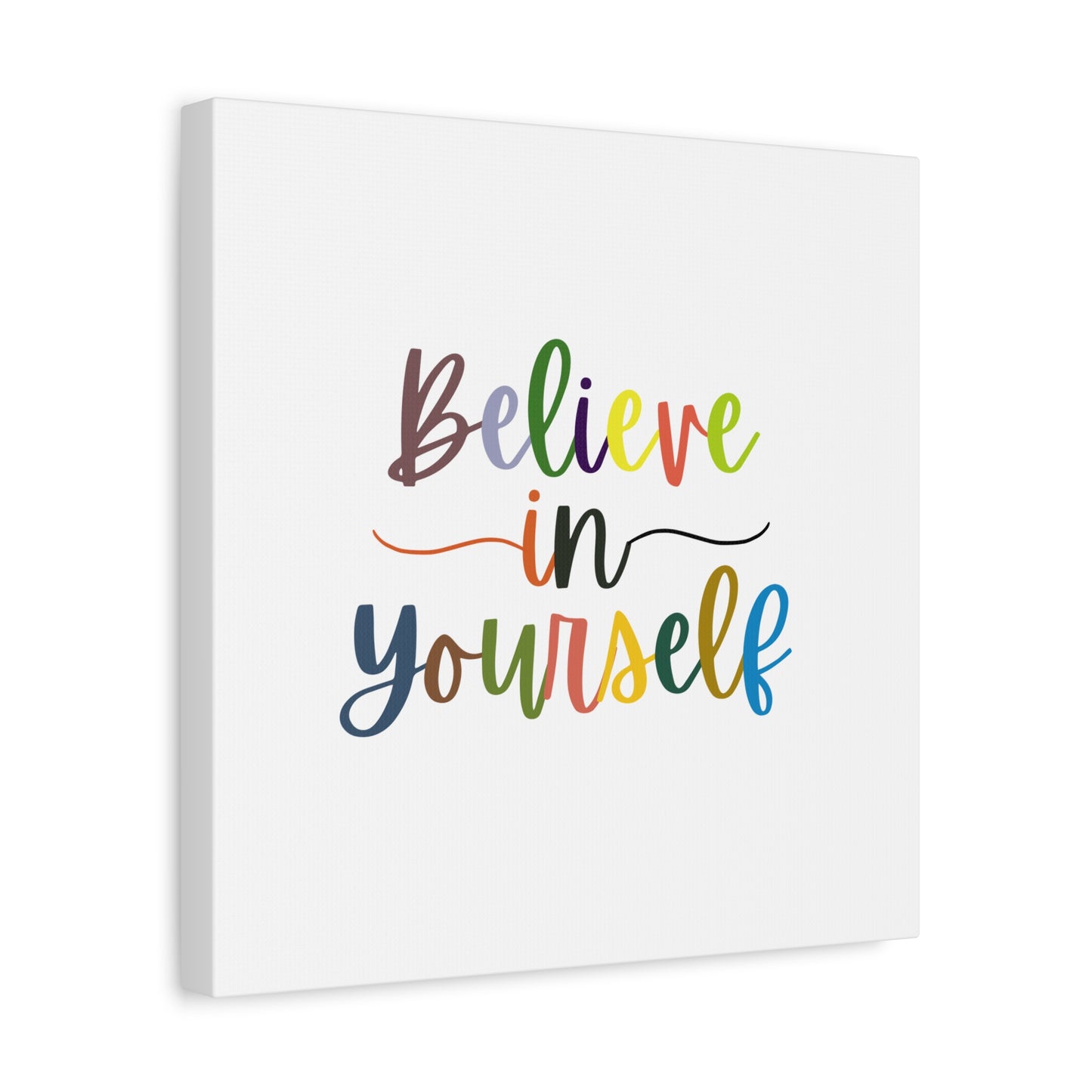 Believe In Your Self Matte Canvas, Stretched, 1.25"