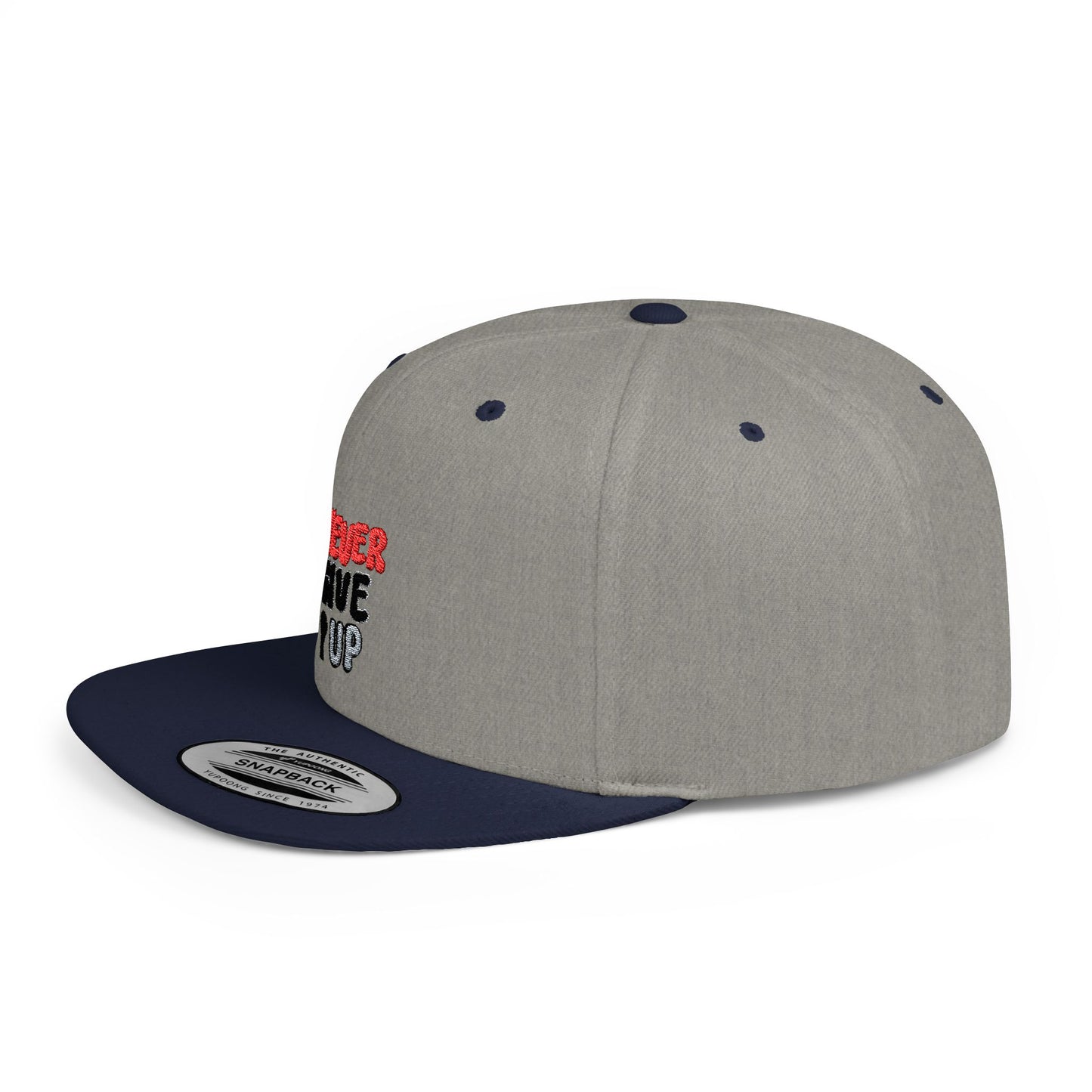 Never Give Up Flat Bill Snapback