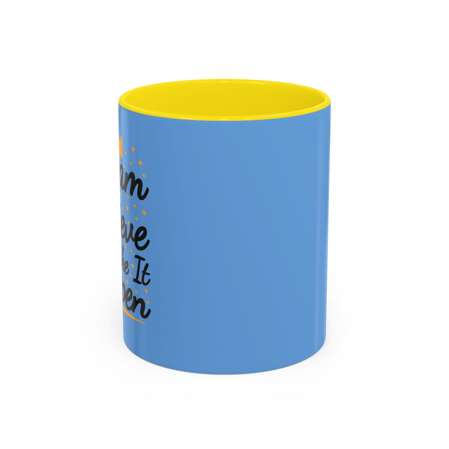 Dream Believe And Make It Happen Accent Coffee Mug (11, 15oz)