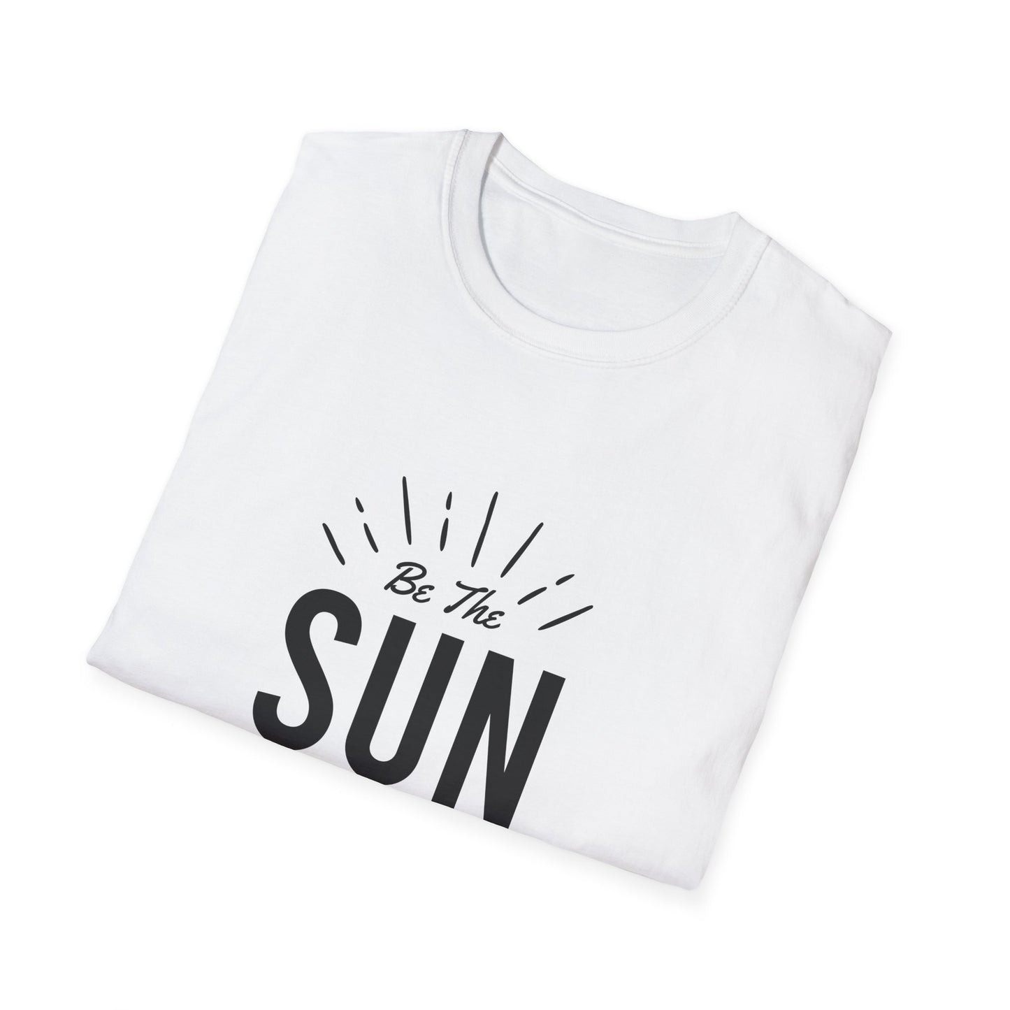 Be The Sun In Your Life Unisex Softstyle T-Shirt