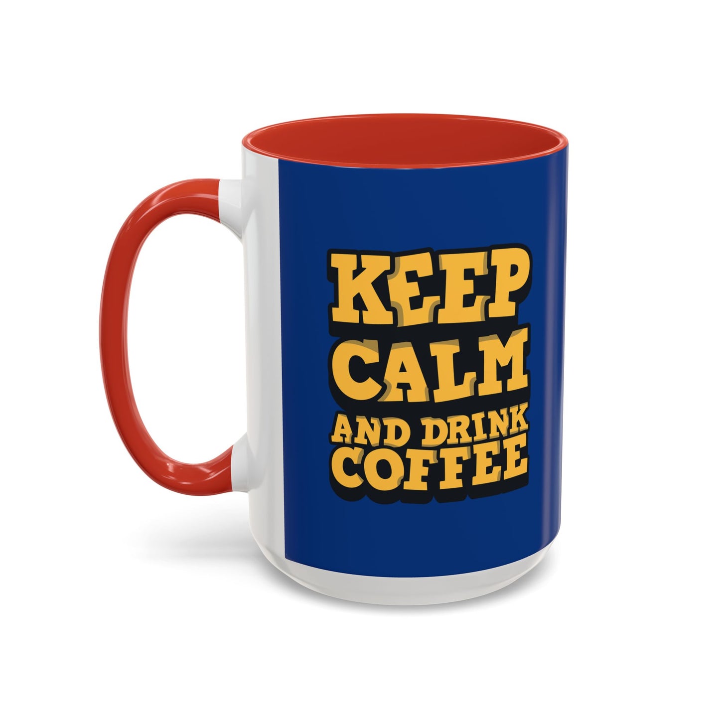 Keep Calm And Drink Coffee Accent Coffee Mug (11, 15oz)