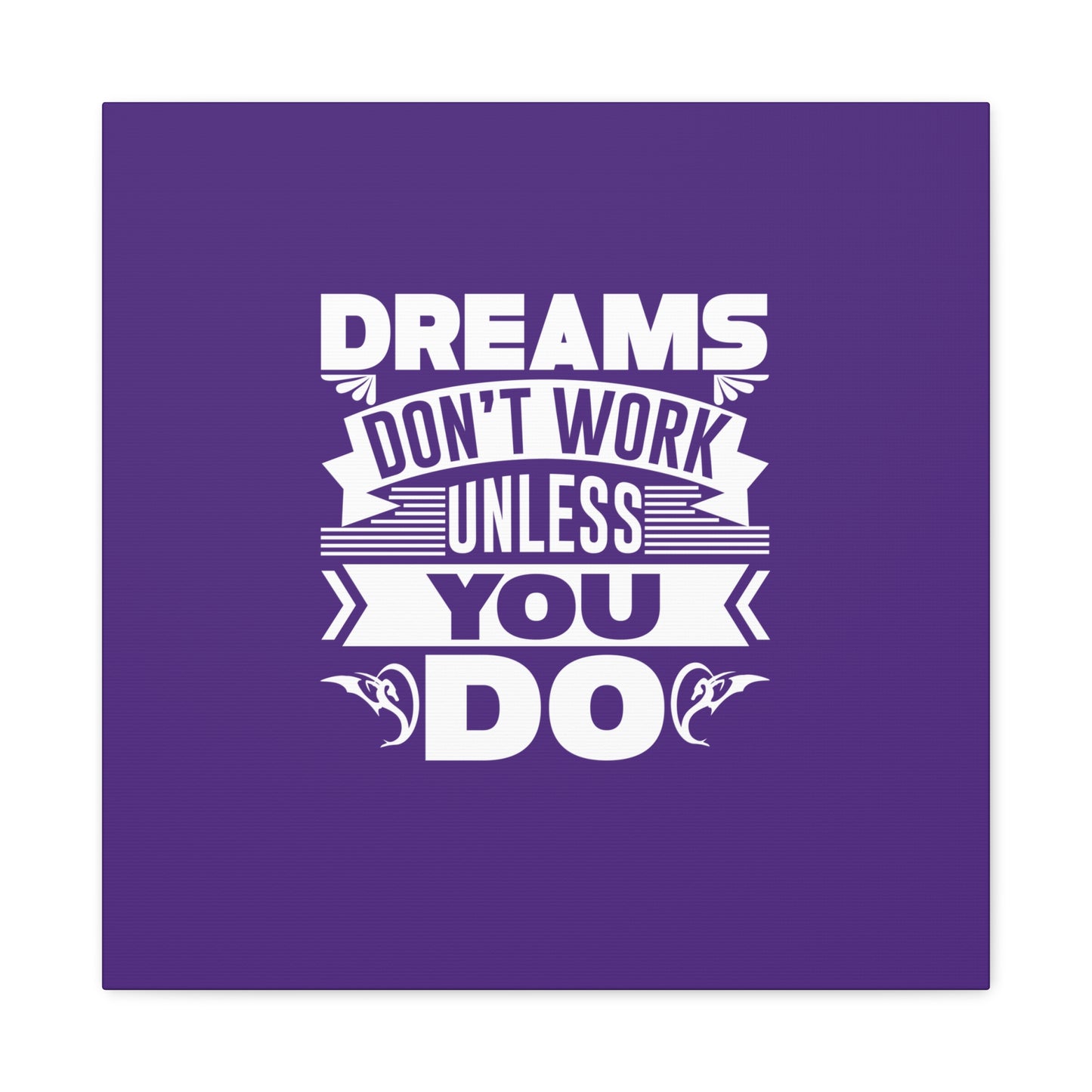 Dreams Don't Work Unless You Do Matte Canvas, Stretched, 1.25"