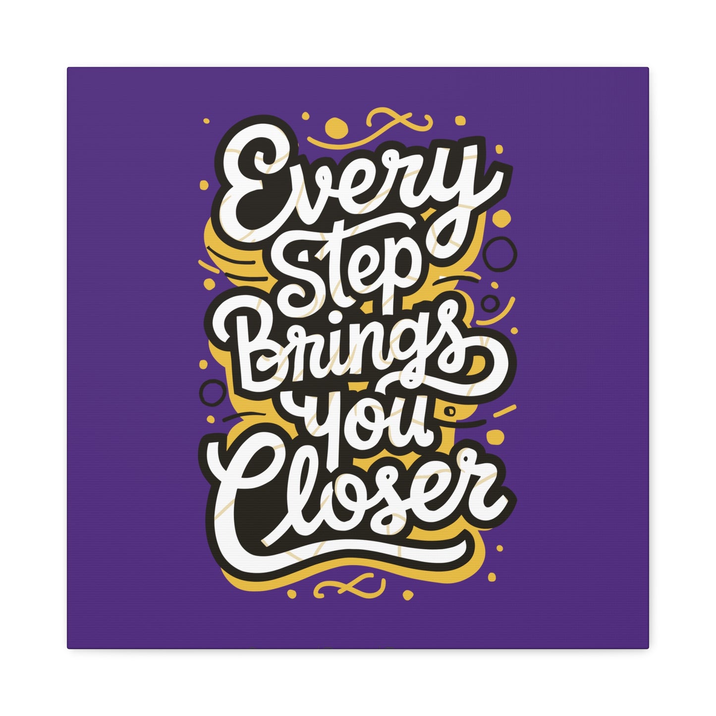 Every Step Brings You Closer Matte Canvas, Stretched, 1.25"