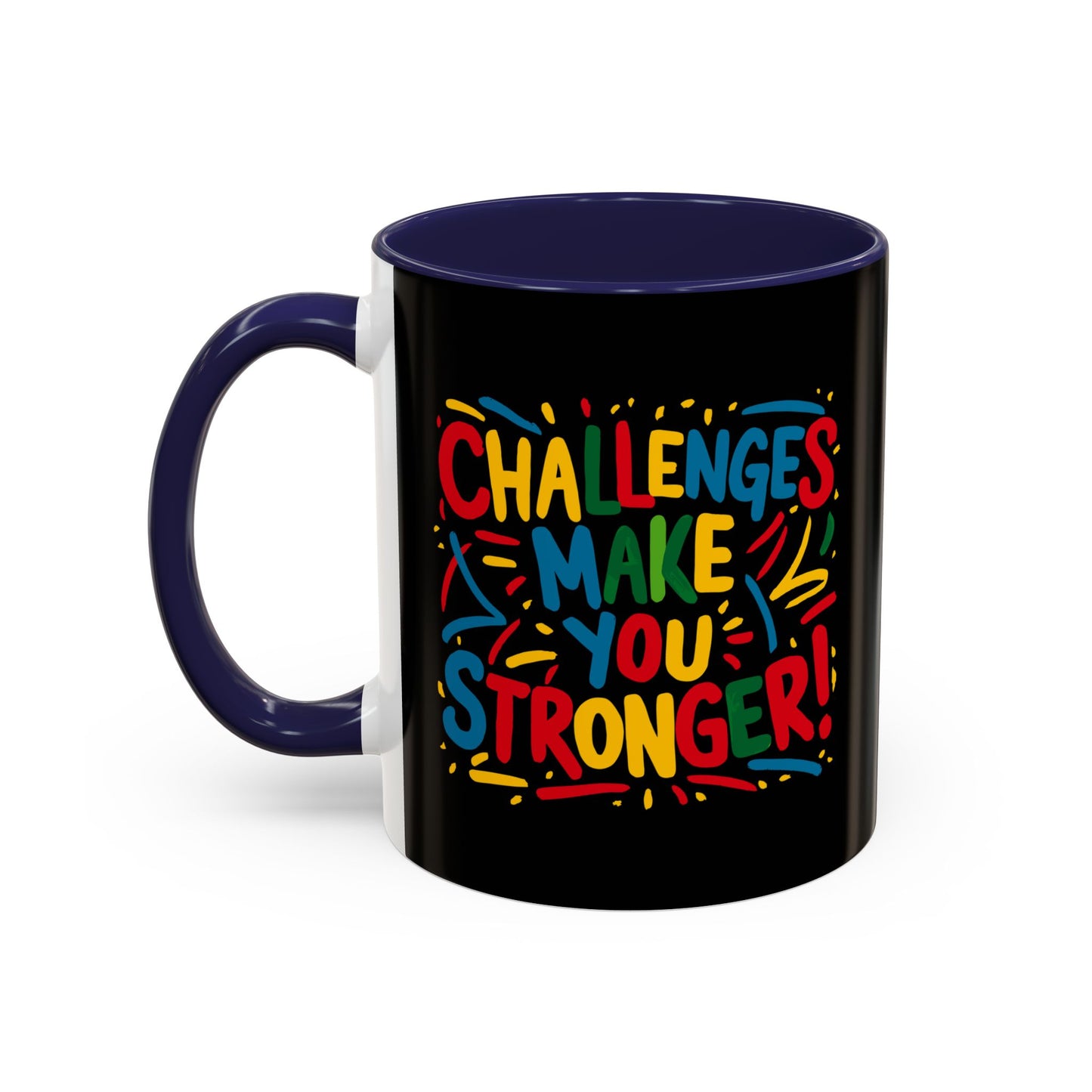 Challenges Make You Stronger! Accent Coffee Mug (11, 15oz)
