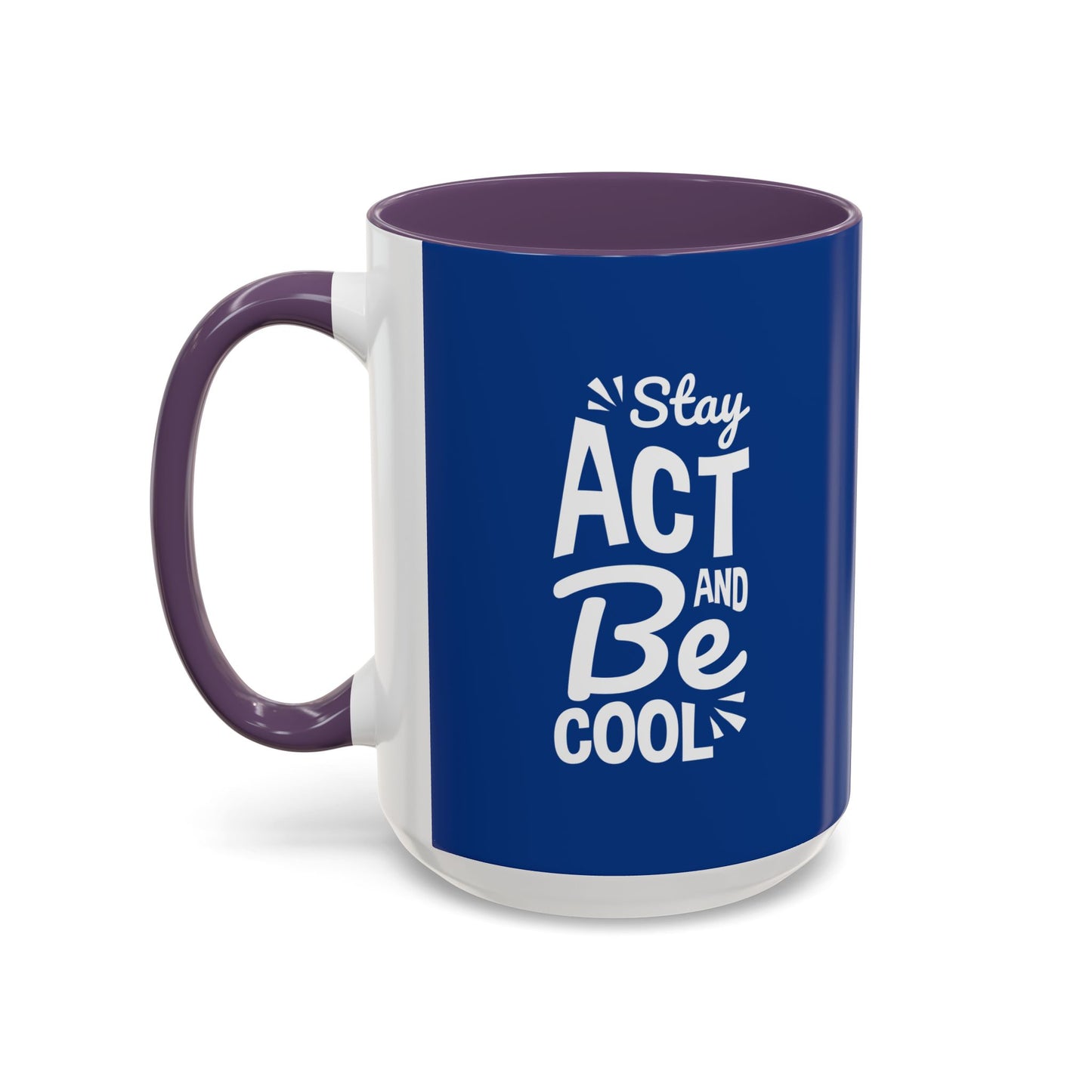 Stay Act And Be Cool Accent Coffee Mug (11, 15oz)