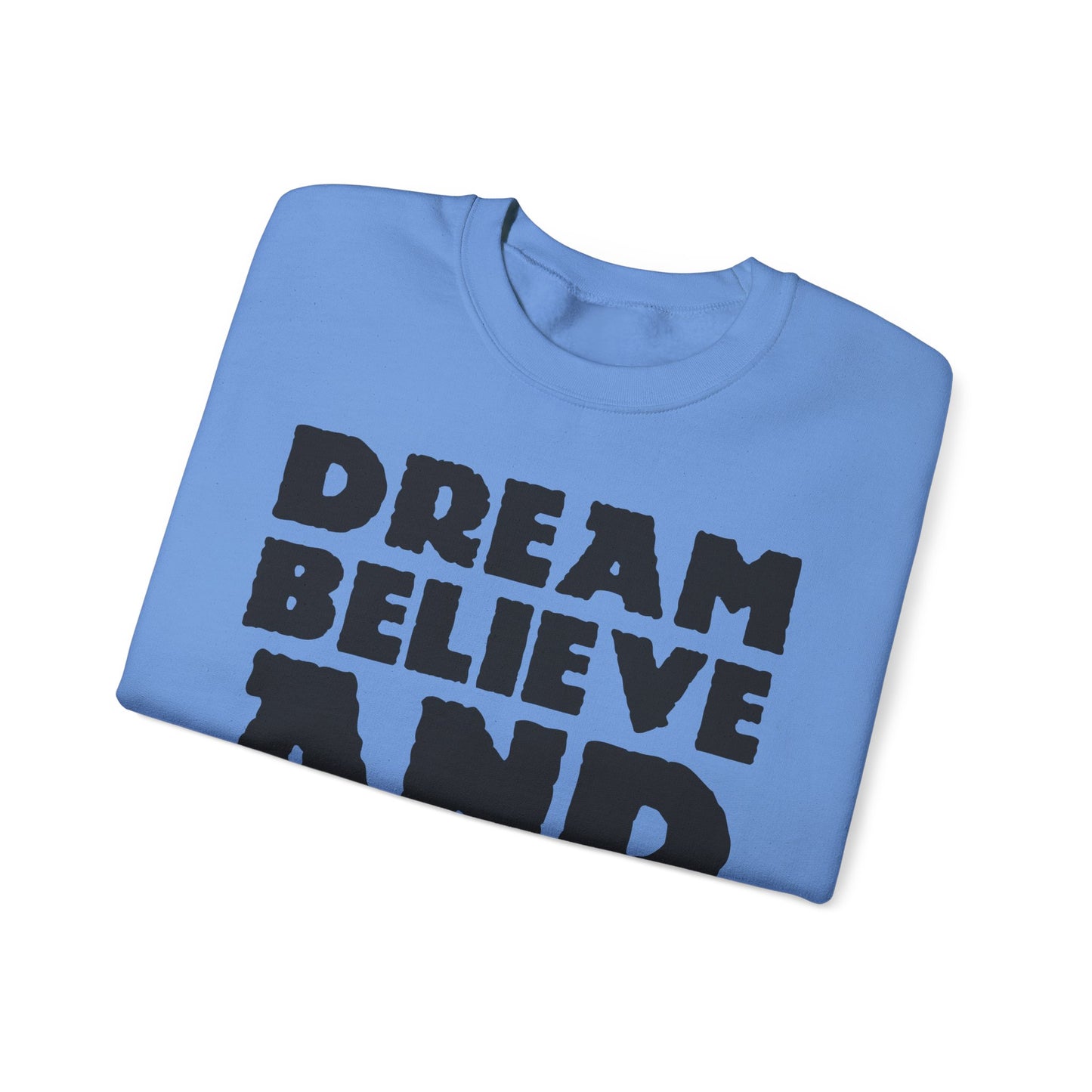 Dream Believe And Make It Happen Unisex Heavy Blend™ Crewneck Sweatshirt