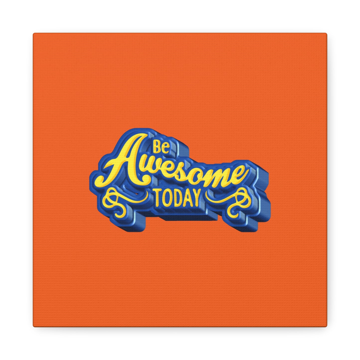 Be Awesome Today Matte Canvas, Stretched, 1.25"