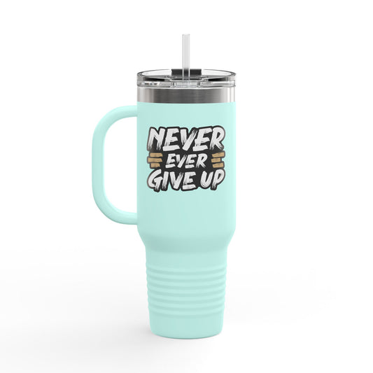 Never Give Up Insulated Travel Mug, 40oz