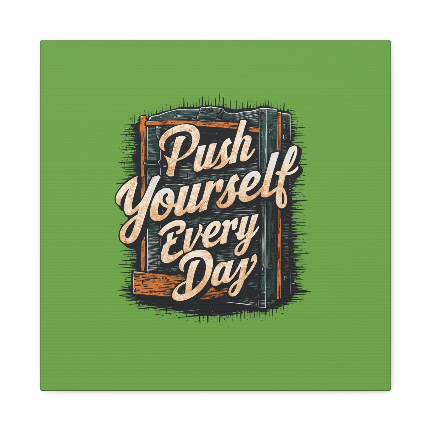 Push Yourself Every Day Matte Canvas, Stretched, 1.25"