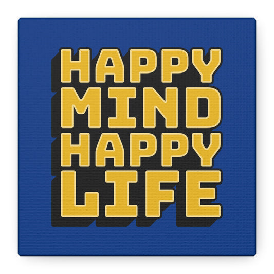 Happy Mind Happy Life Matte Canvas, Stretched, 1.25"