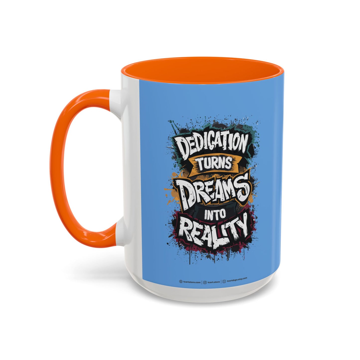 Dedication Turns Dreams Into Reality Accent Coffee Mug (11, 15oz)
