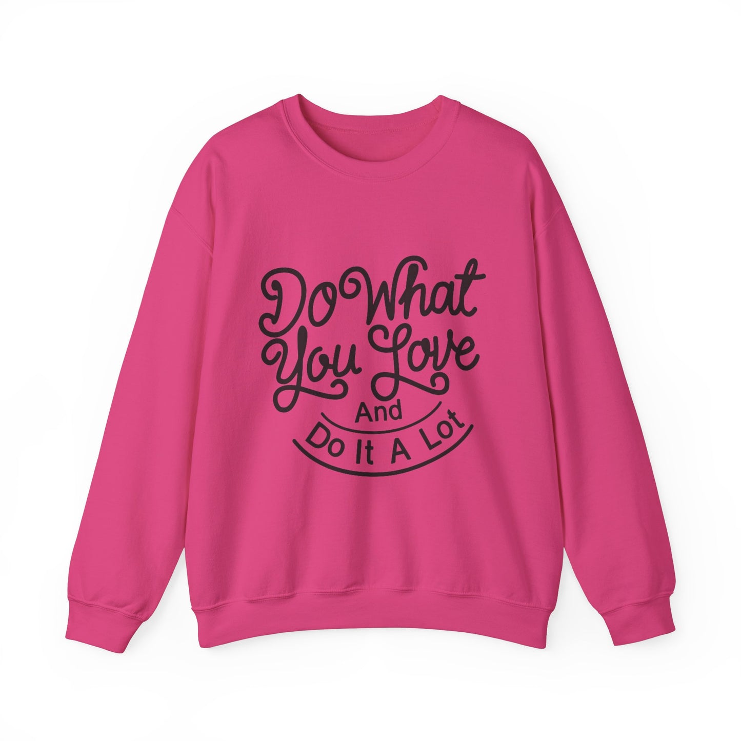 Do What You Love And Do It A Lot Unisex Heavy Blend™ Crewneck Sweatshirt