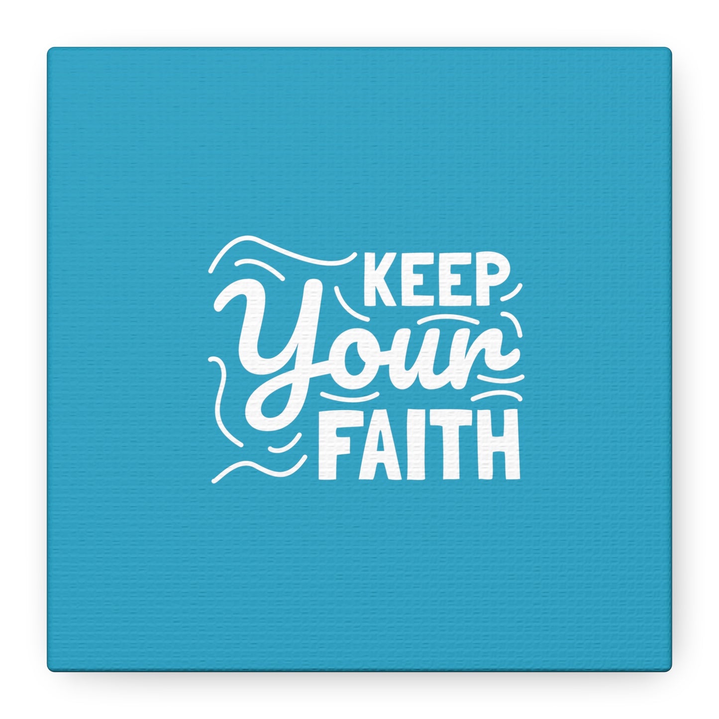 Keep Your Faith Matte Canvas, Stretched, 1.25"