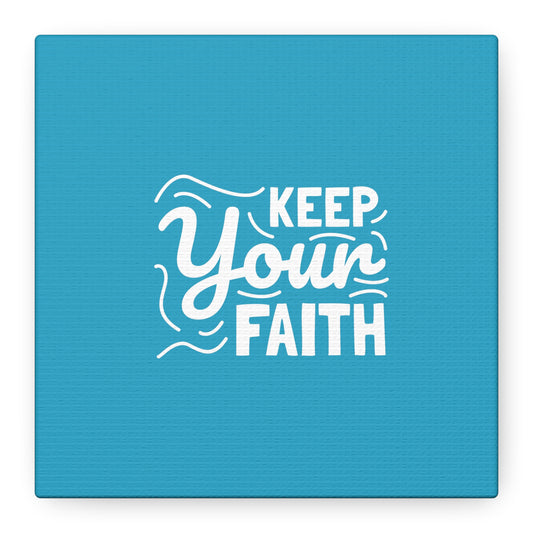 Keep Your Faith Matte Canvas, Stretched, 1.25"