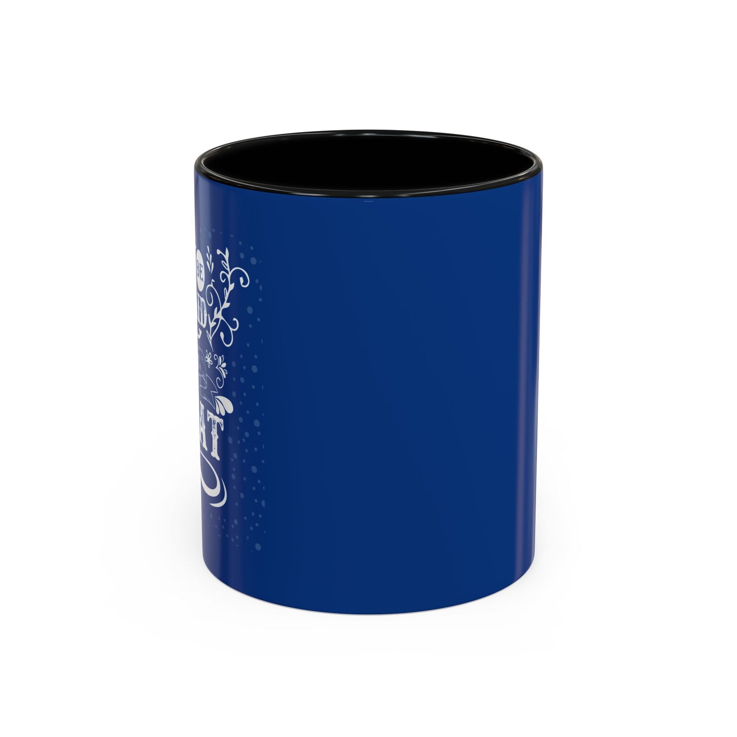 Don't Be Afraid To Be Great Accent Coffee Mug (11, 15oz)