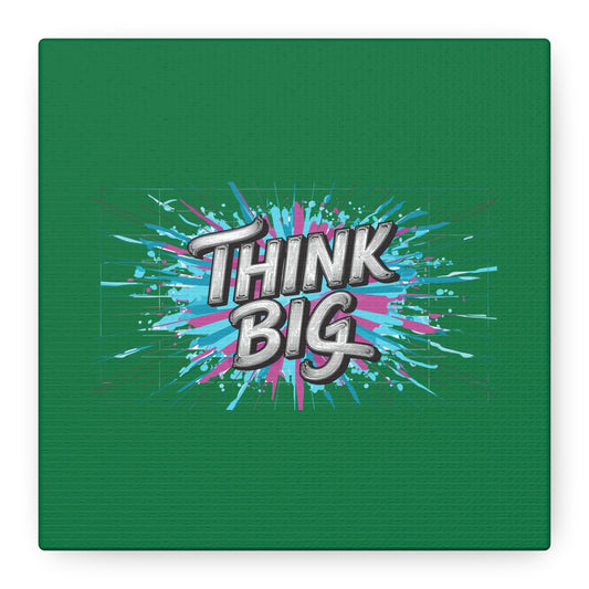 Think Big Matte Canvas, Stretched, 1.25"
