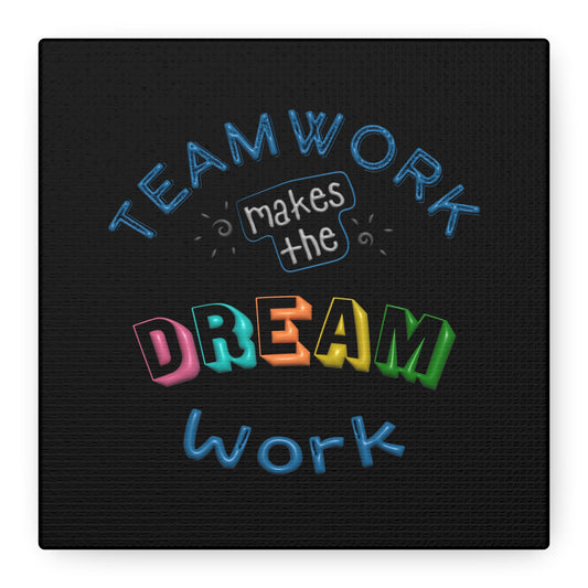 Team Work Makes The Dream Work Matte Canvas, Stretched, 1.25"