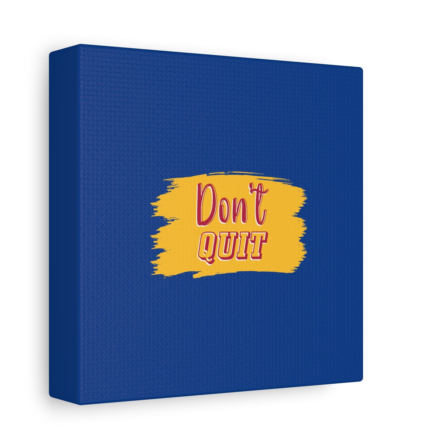 Don't Quit Matte Canvas, Stretched, 1.25"