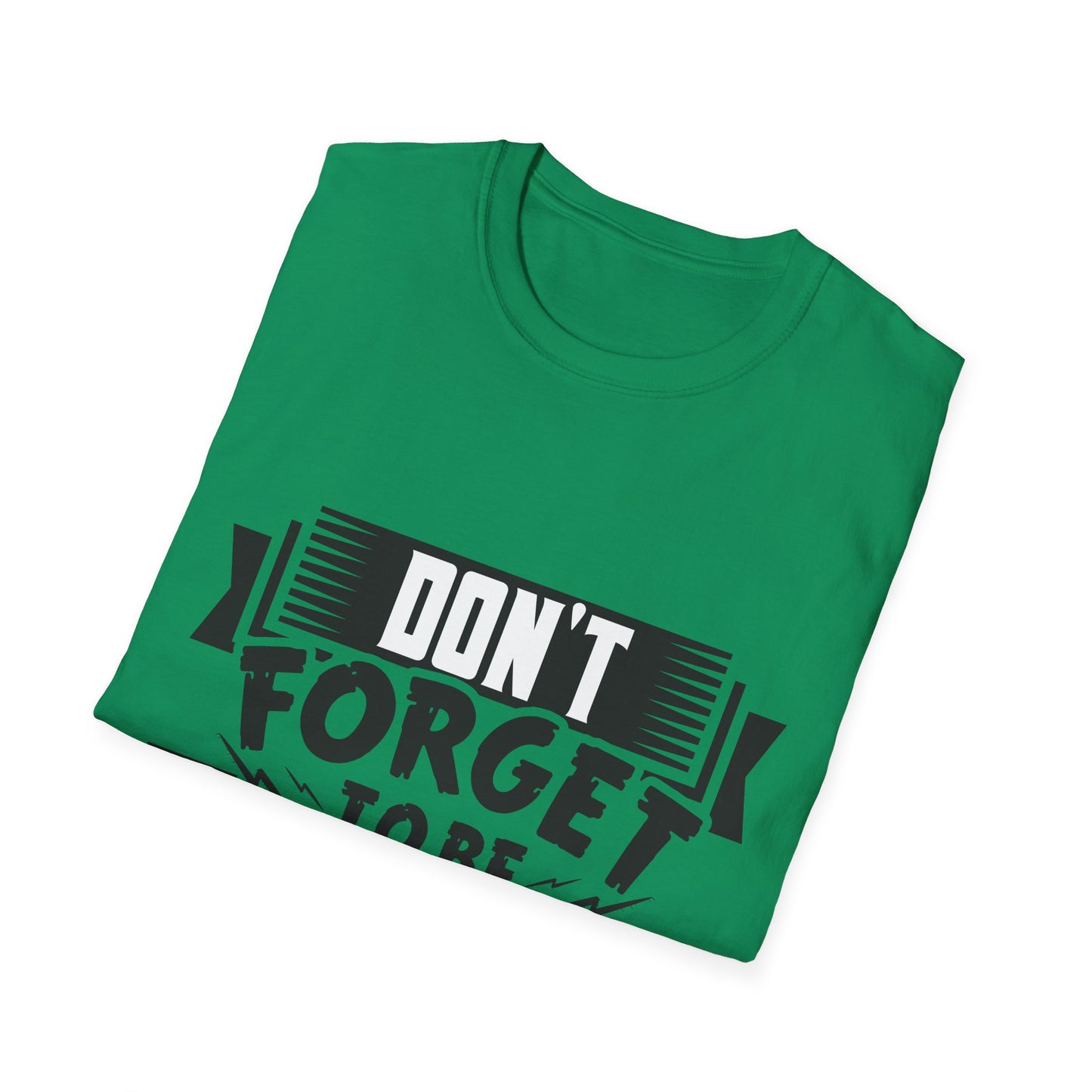 Don't Forget To Be Awesome Unisex Softstyle T-Shirt