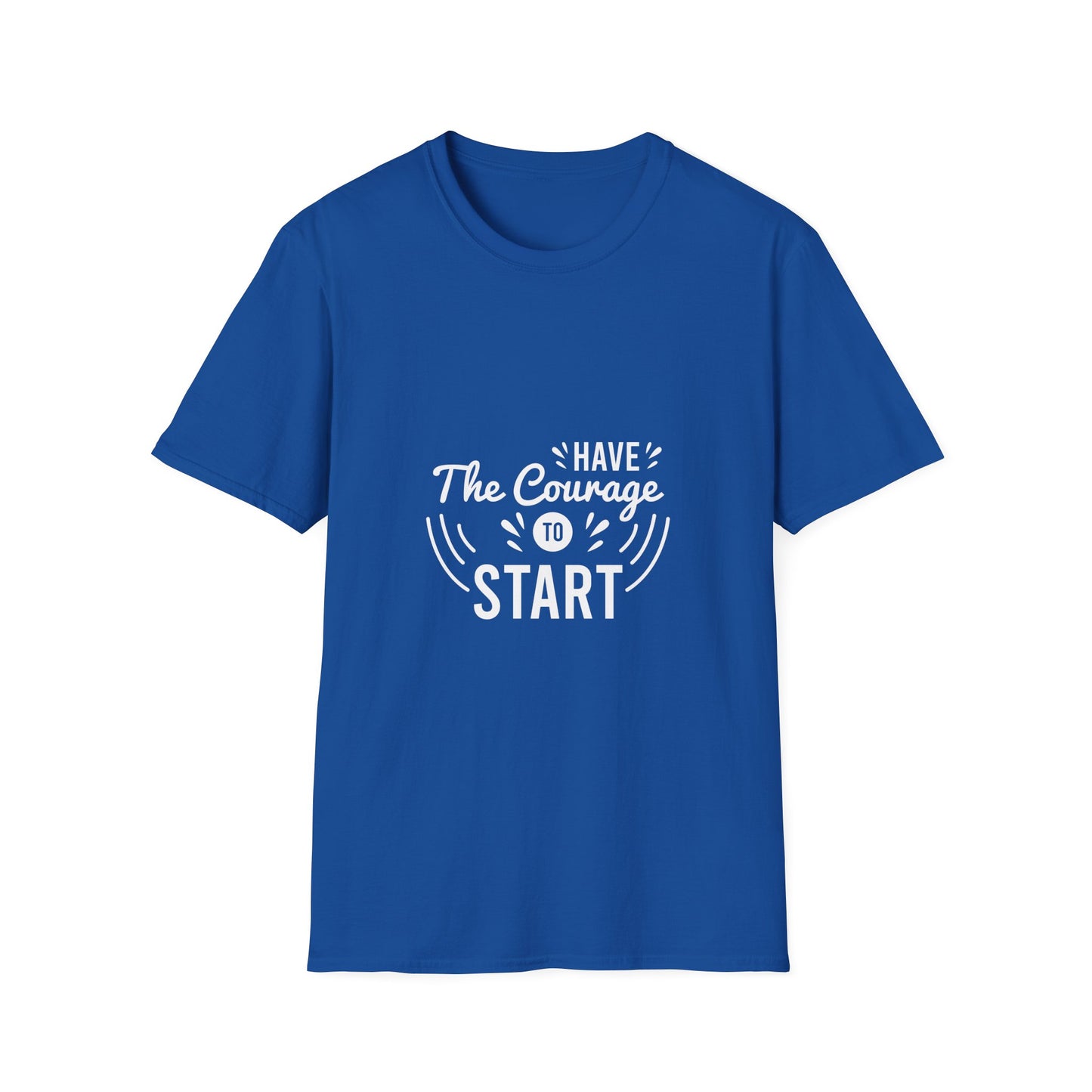 Have The Courage To Start Unisex Softstyle T-Shirt