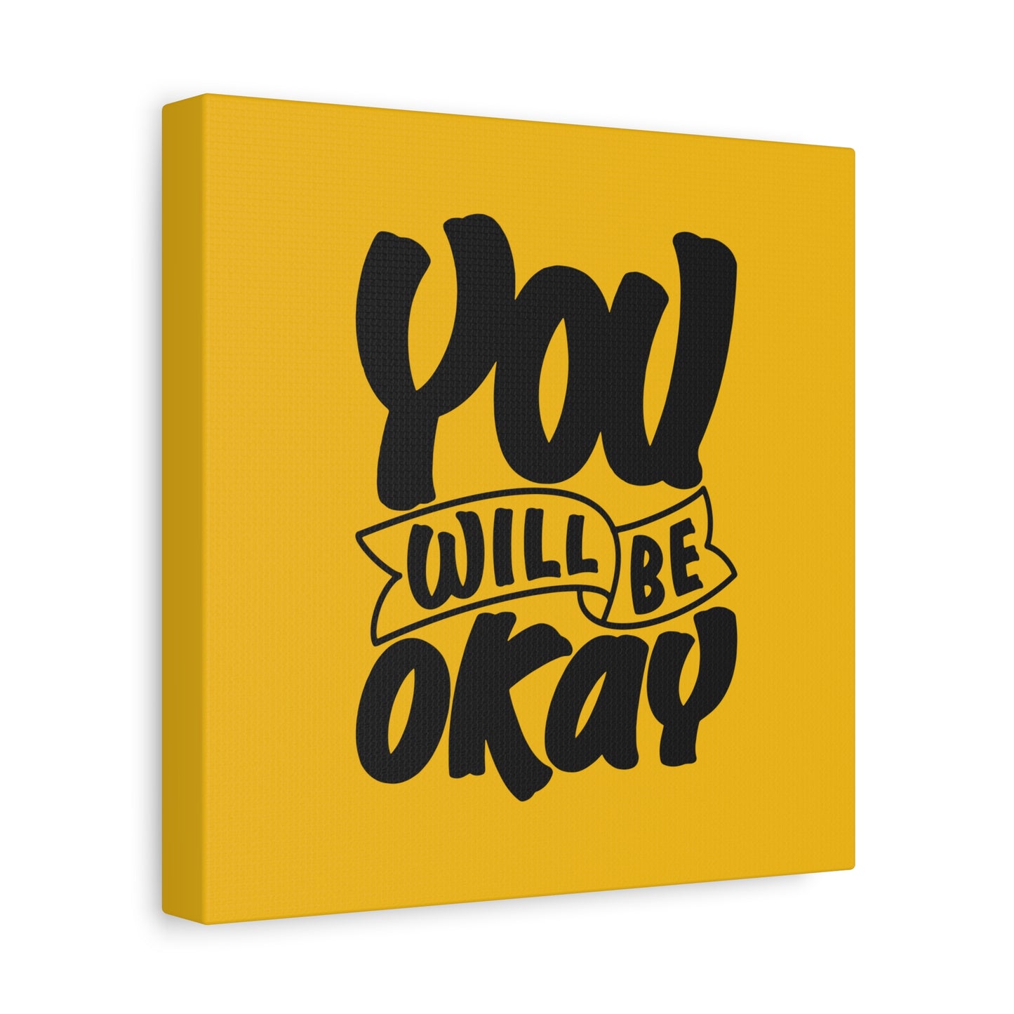You Will Be Okay Matte Canvas, Stretched, 1.25"