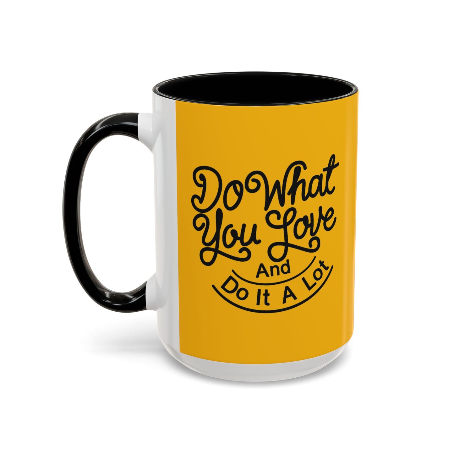 Do What You Love And Do It A Lot Accent Coffee Mug (11, 15oz)