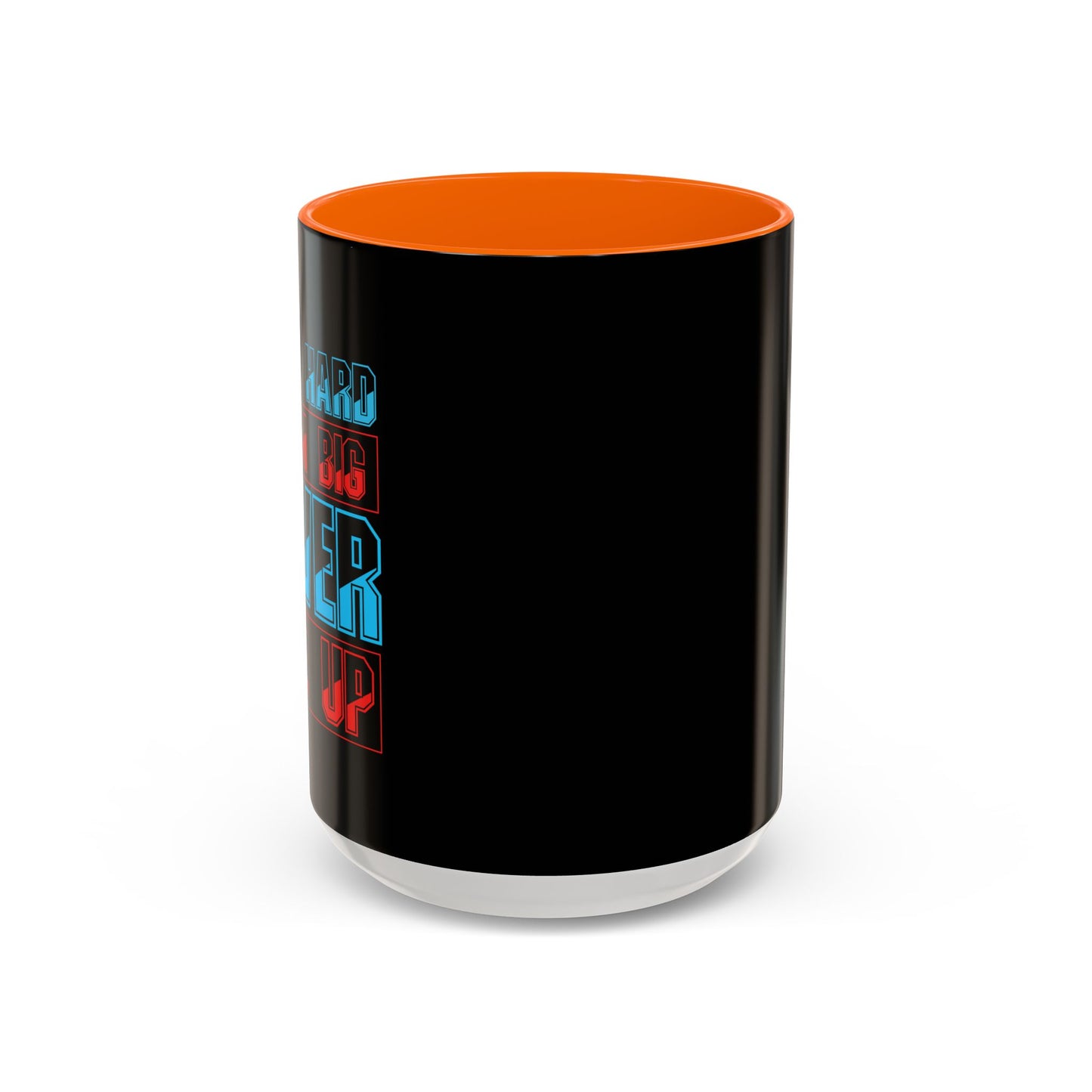 Work Hard Dream Big Never Give Up Accent Coffee Mug (11, 15oz)