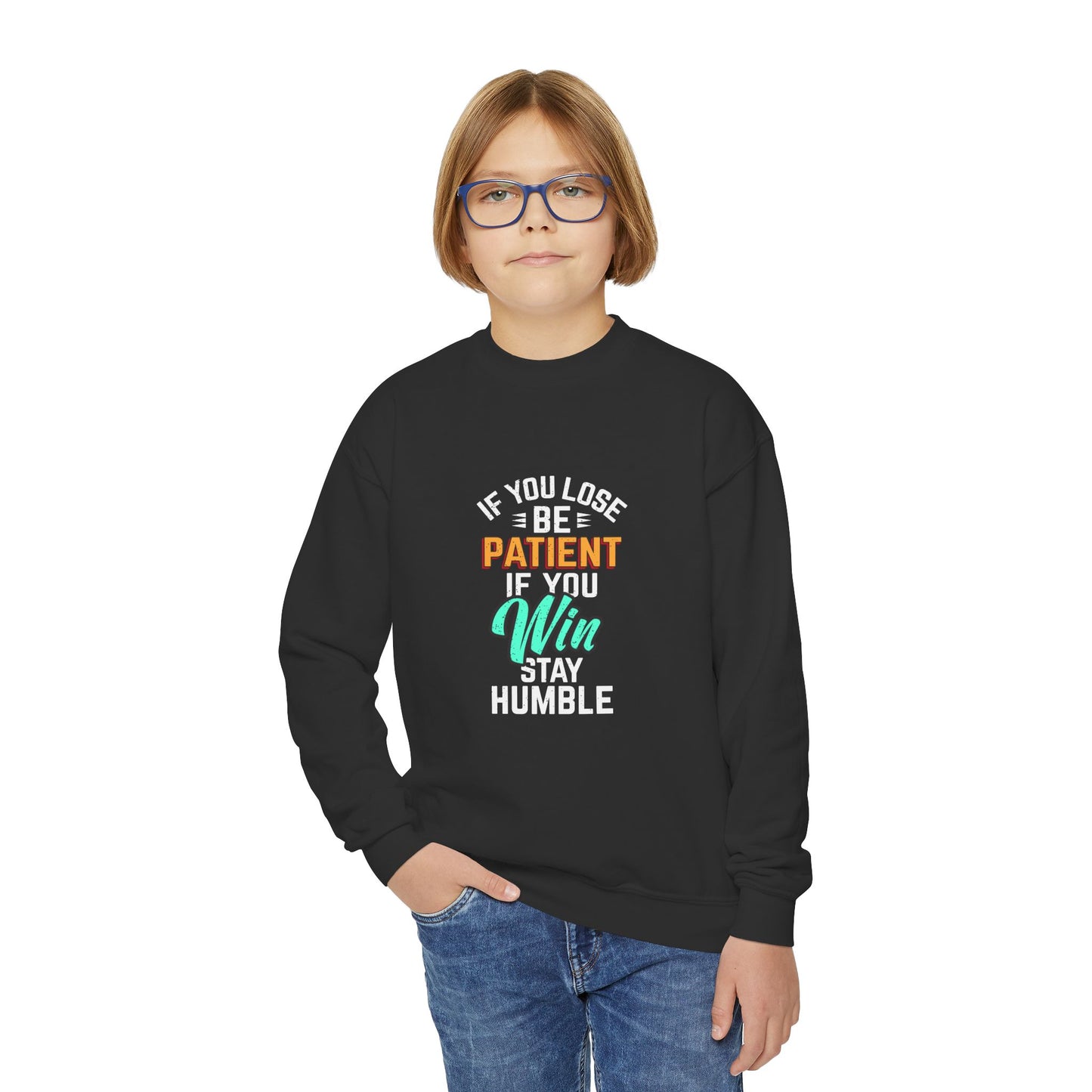 If You Loss Be Patient If You Win Stay Humble Youth Crewneck Sweatshirt