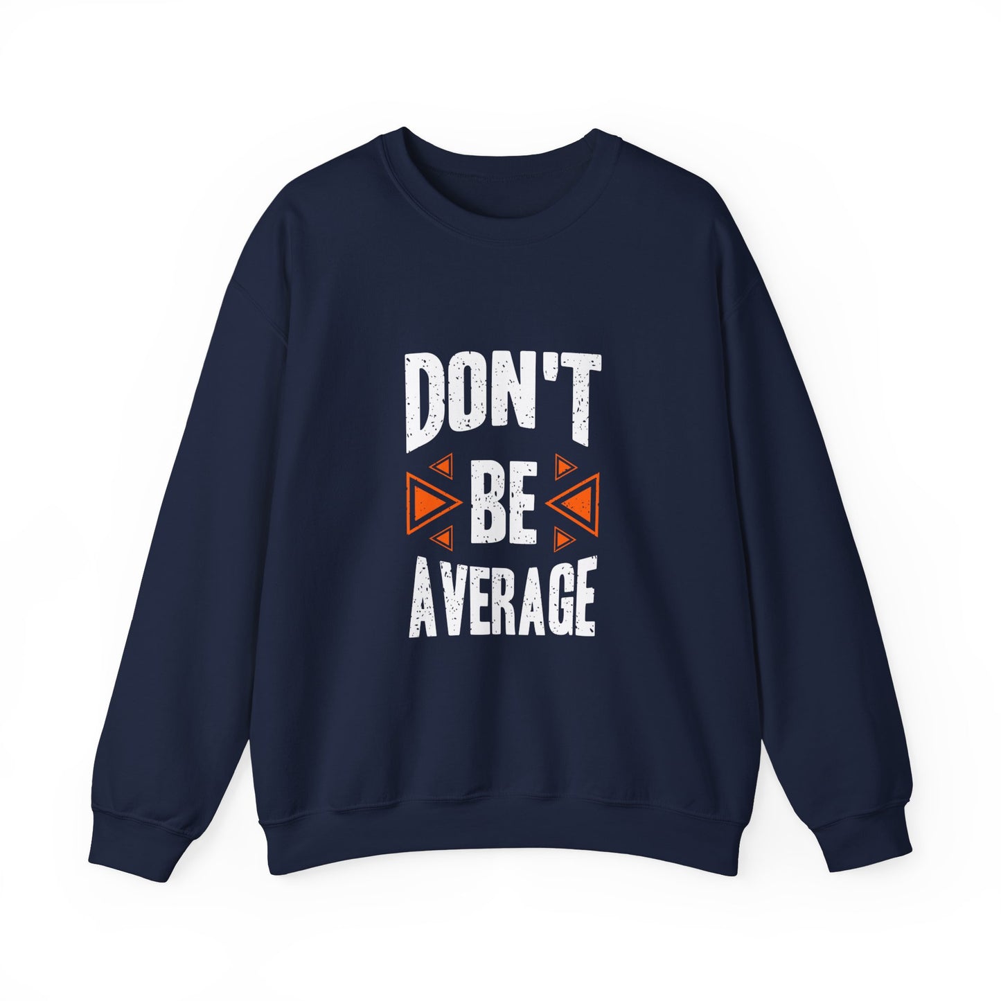 Don't Be Average Unisex Heavy Blend™ Crewneck Sweatshirt