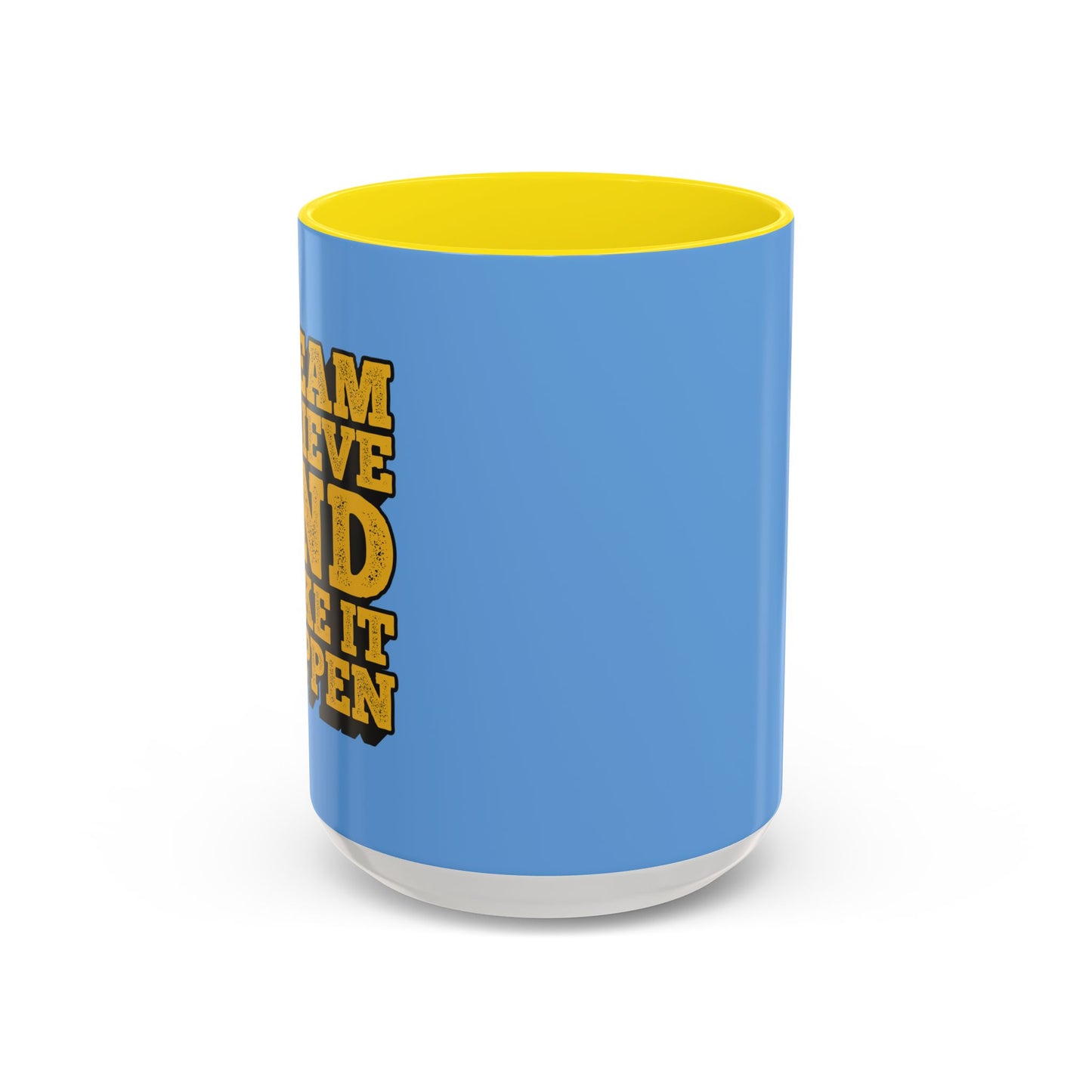 Dream Believe And Make It Happen Accent Coffee Mug (11, 15oz)