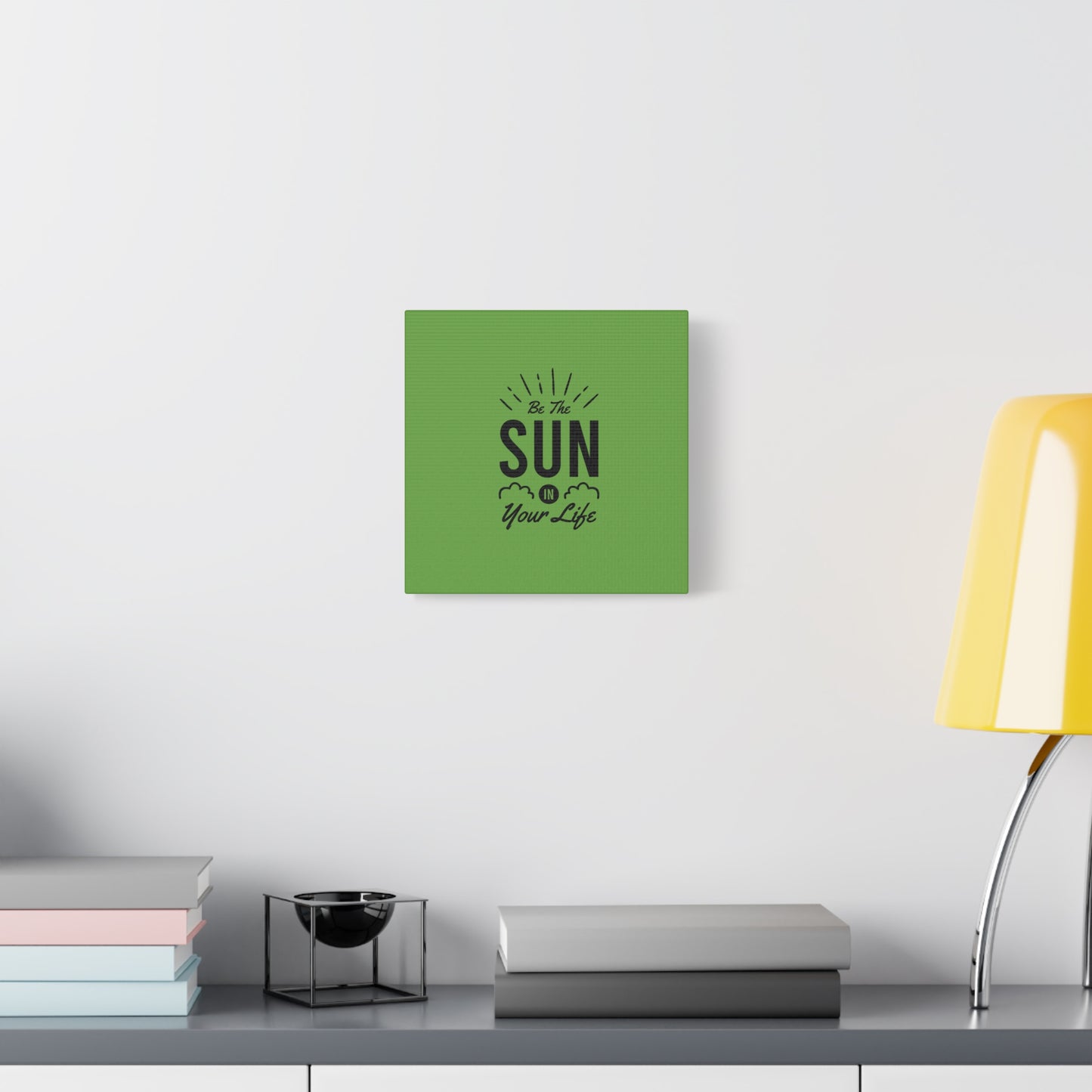 Be The Sun In Your Life Matte Canvas, Stretched, 1.25"